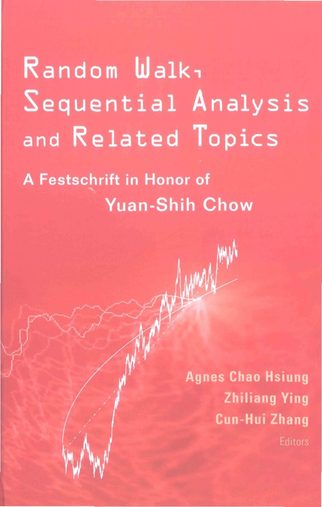 RANDOM WALK,SEQUENTIAL ANALYSIS & RELA.. A Festschrift in Honor of Yuan-Shih Chow  â€“ PDF/EPUB Version Downloadable