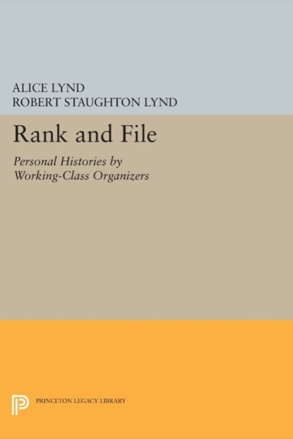 Rank and File Personal Histories by Working-Class Organizers 1st Edition â€“ PDF/EPUB Version Downloadable