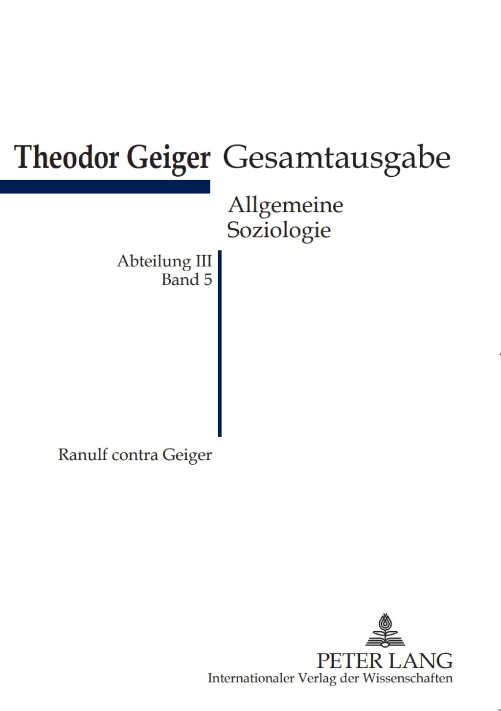 Ranulf contra Geiger Ein Angriff und eine offensive Verteidigung- Theodor-Geiger-Gesamtausgabe- Abteilung III: Allgemeine Soziologie. Bd. 5- Herausgegeben und erlaeutert von Klaus Rodax 1st Edition â€“ PDF/EPUB Version Downloadable