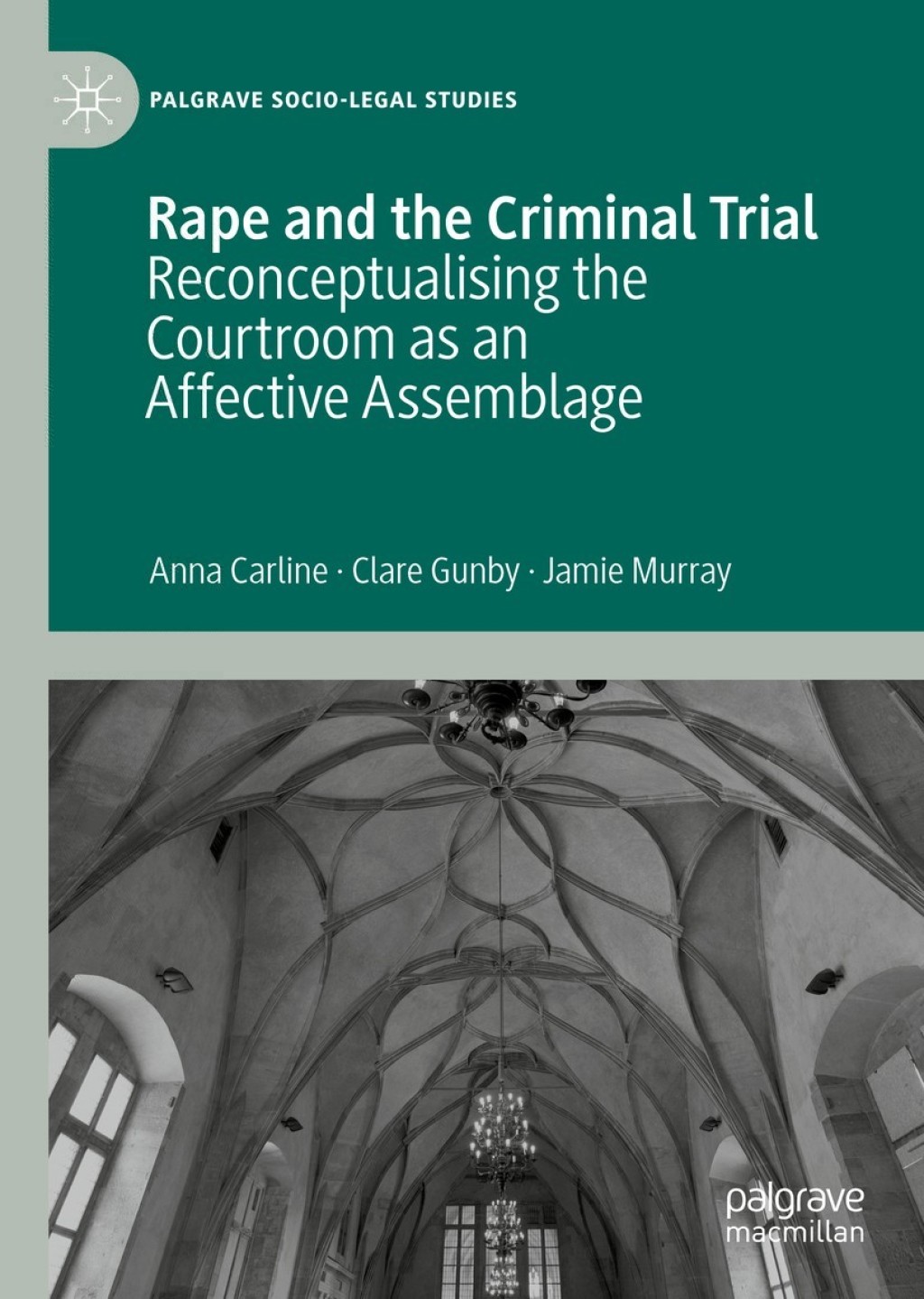 Rape and the Criminal Trial Reconceptualising the Courtroom as an Affective Assemblage  â€“ PDF/EPUB Version Downloadable