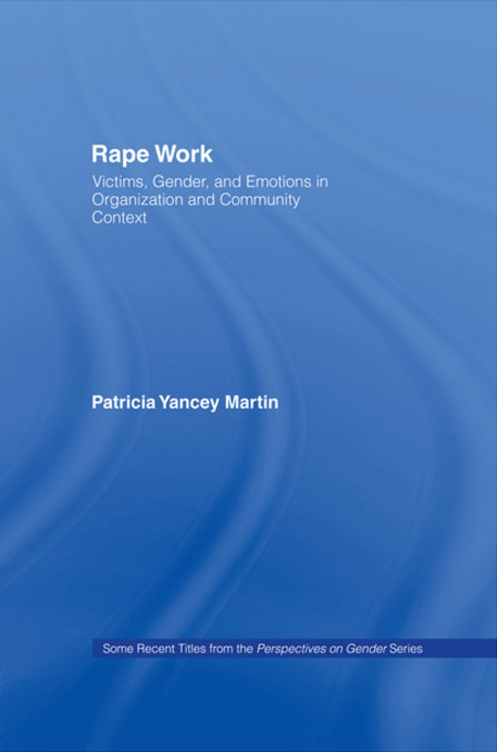Rape Work Victims, Gender, and Emotions in Organization and Community Context 1st Edition â€“ PDF/EPUB Version Downloadable