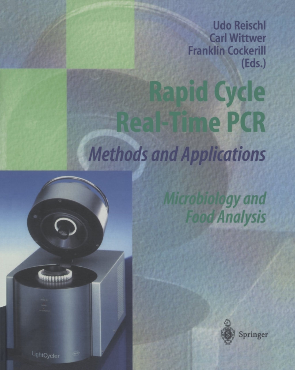 Rapid Cycle Real-Time PCR â€” Methods and Applications Microbiology and Food Analysis 1st Edition â€“ PDF/EPUB Version Downloadable