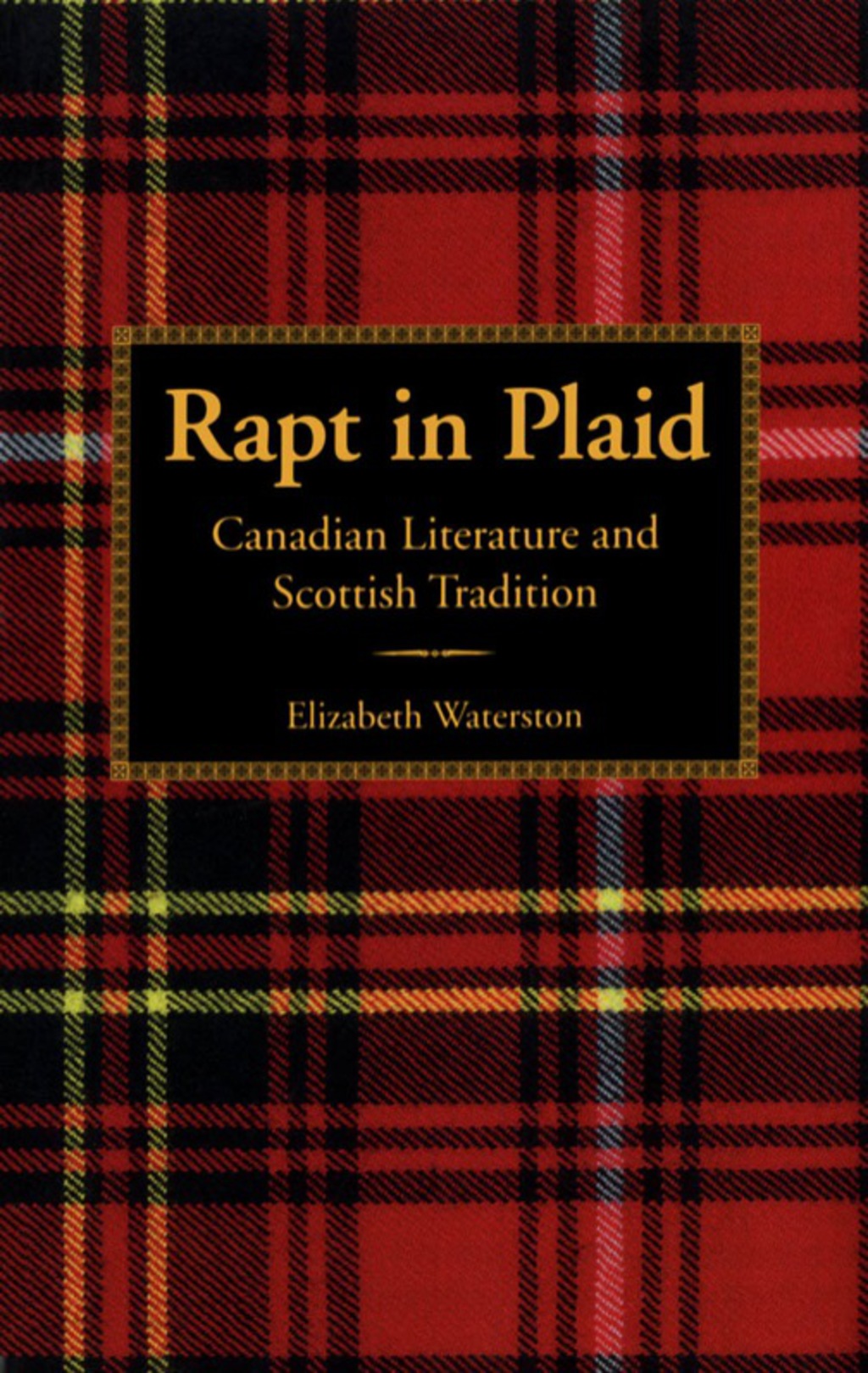 Rapt in Plaid Canadian Literature and Scottish Tradition 1st Edition â€“ PDF/EPUB Version Downloadable