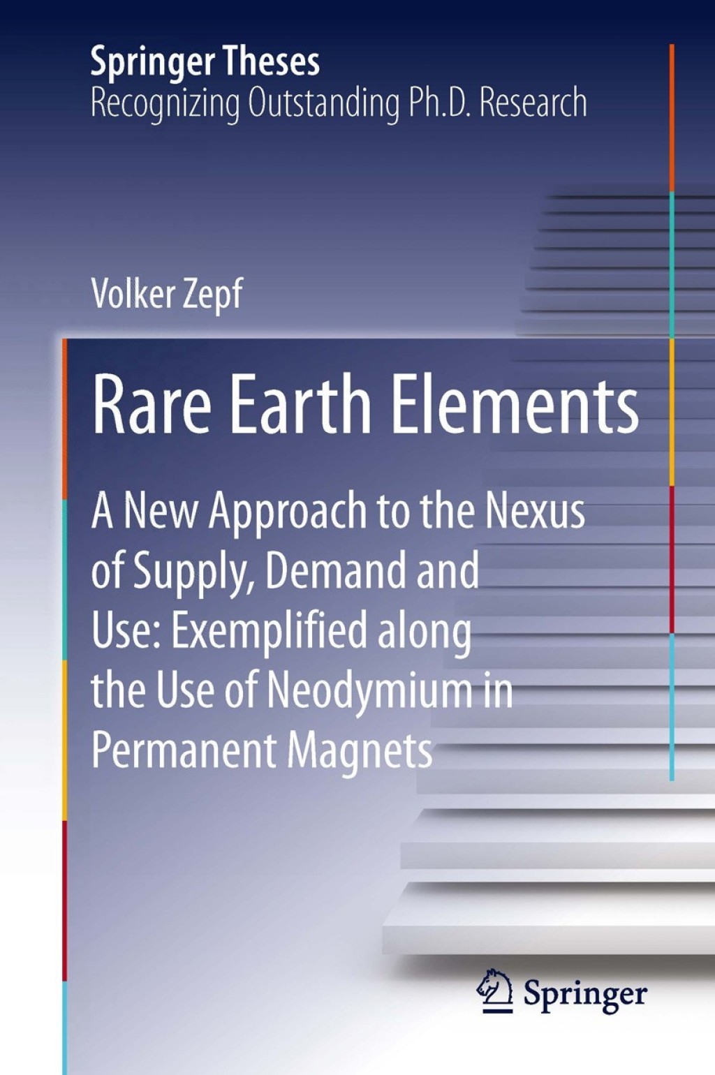 Rare Earth Elements A New Approach to the Nexus of Supply, Demand and Use: Exemplified along the Use of Neodymium in Permanent Magnets  â€“ PDF/EPUB Version Downloadable