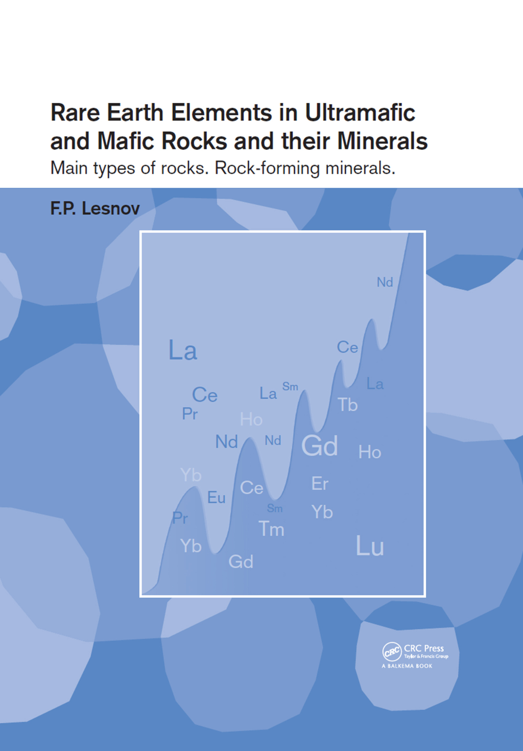 Rare Earth Elements in Ultramafic and Mafic Rocks and their Minerals Main types of rocks. Rock-forming minerals 1st Edition â€“ PDF/EPUB Version Downloadable