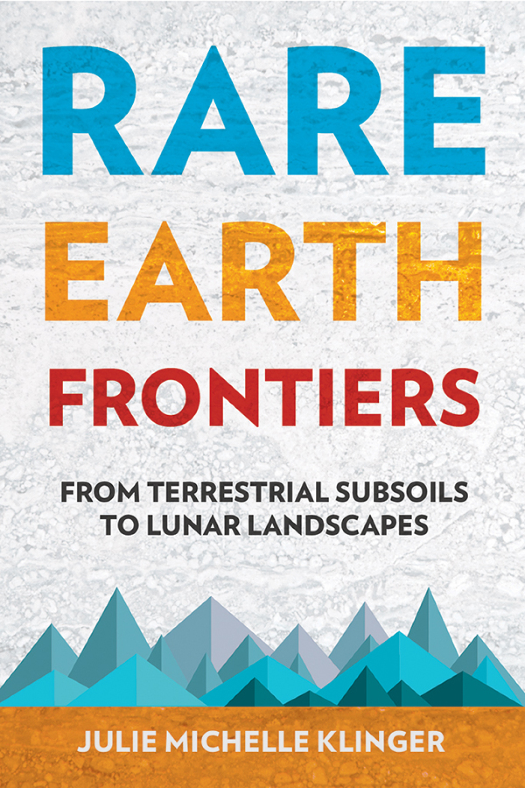 Rare Earth Frontiers From Terrestrial Subsoils to Lunar Landscapes - (PDF/EPUB Version)