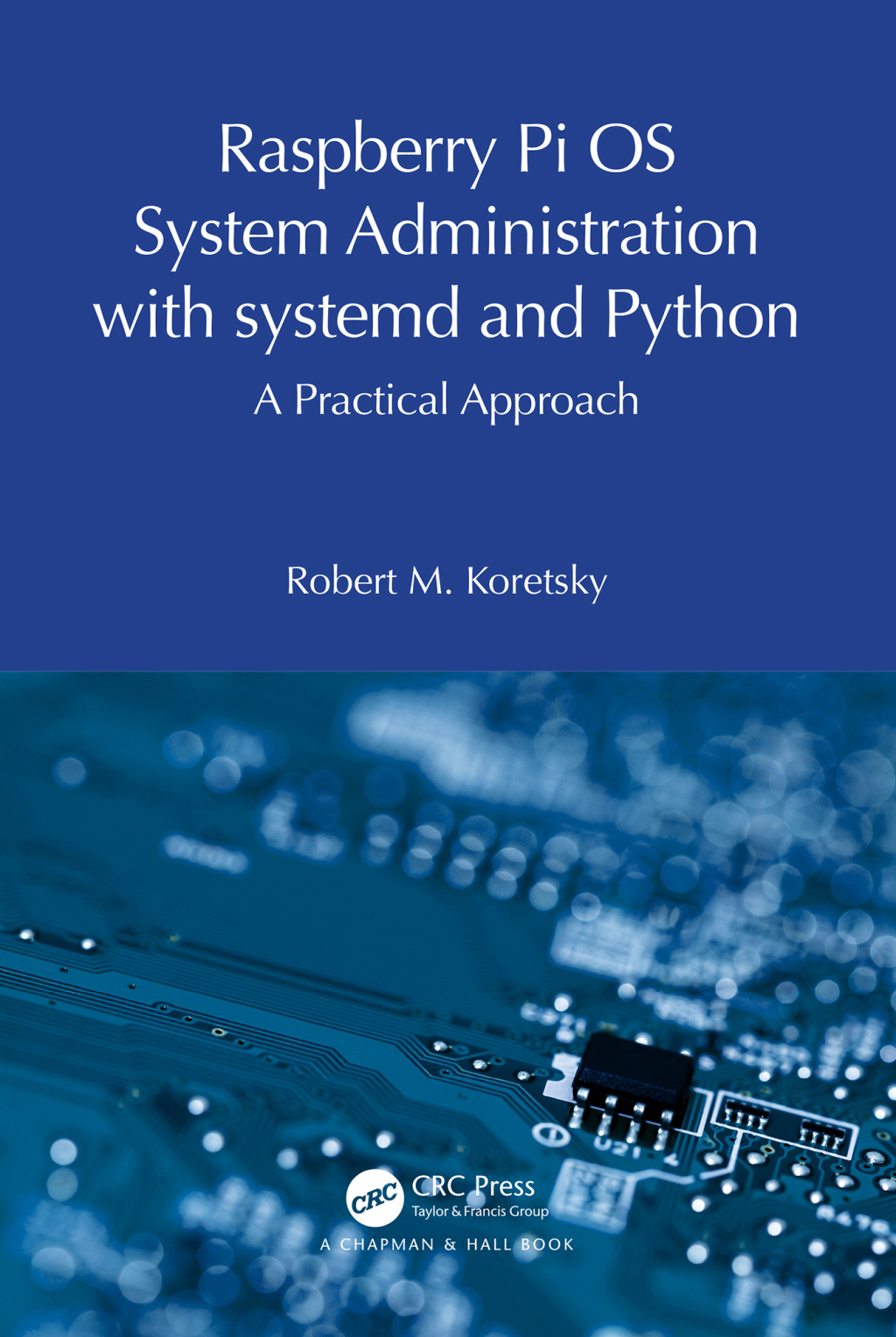 Raspberry Pi OS System Administration with systemd and Python A Practical Approach 1st Edition â€“ PDF/EPUB Version Downloadable