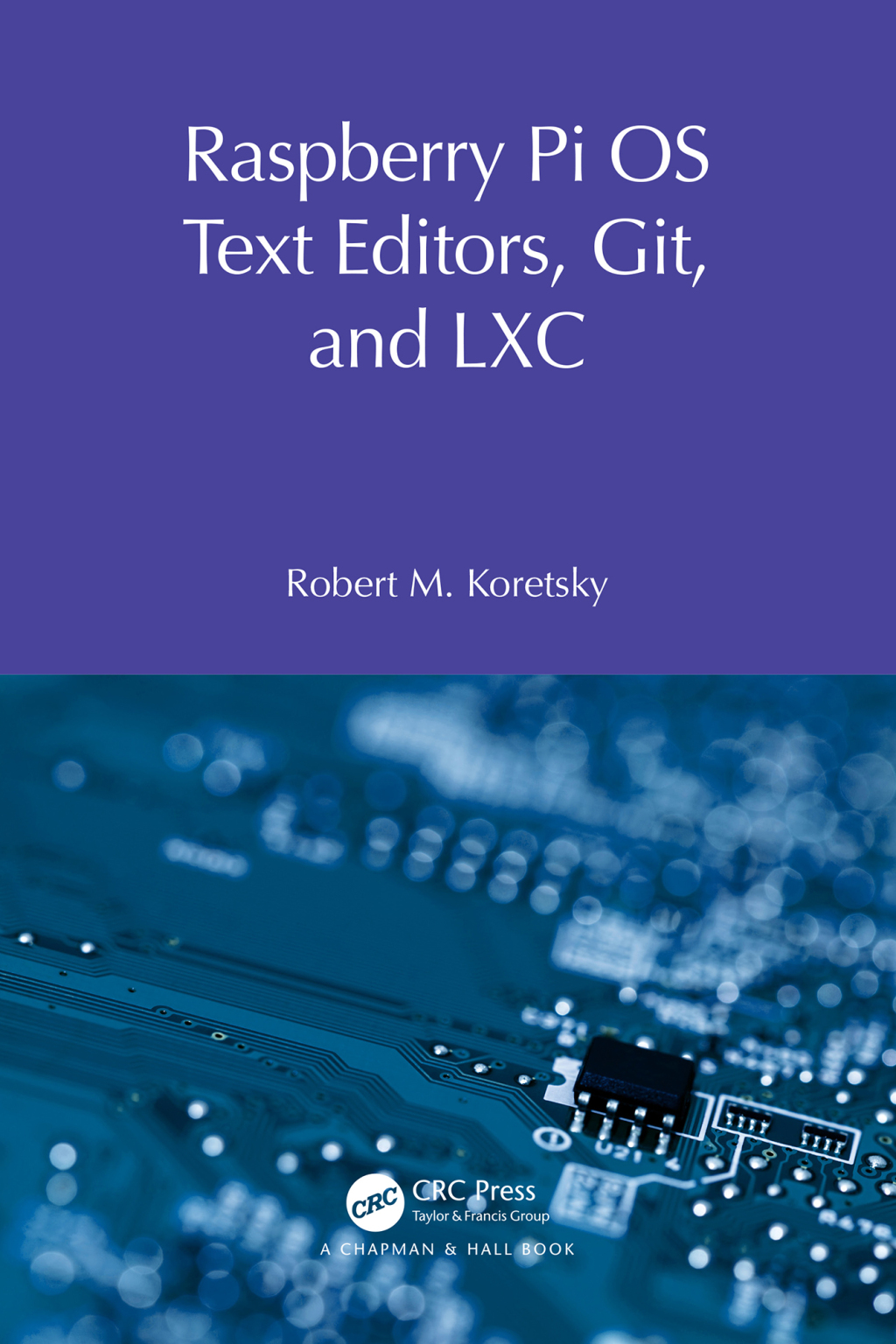 Raspberry Pi OS Text Editors, git, and LXC A Practical Approach 1st Edition â€“ PDF/EPUB Version Downloadable