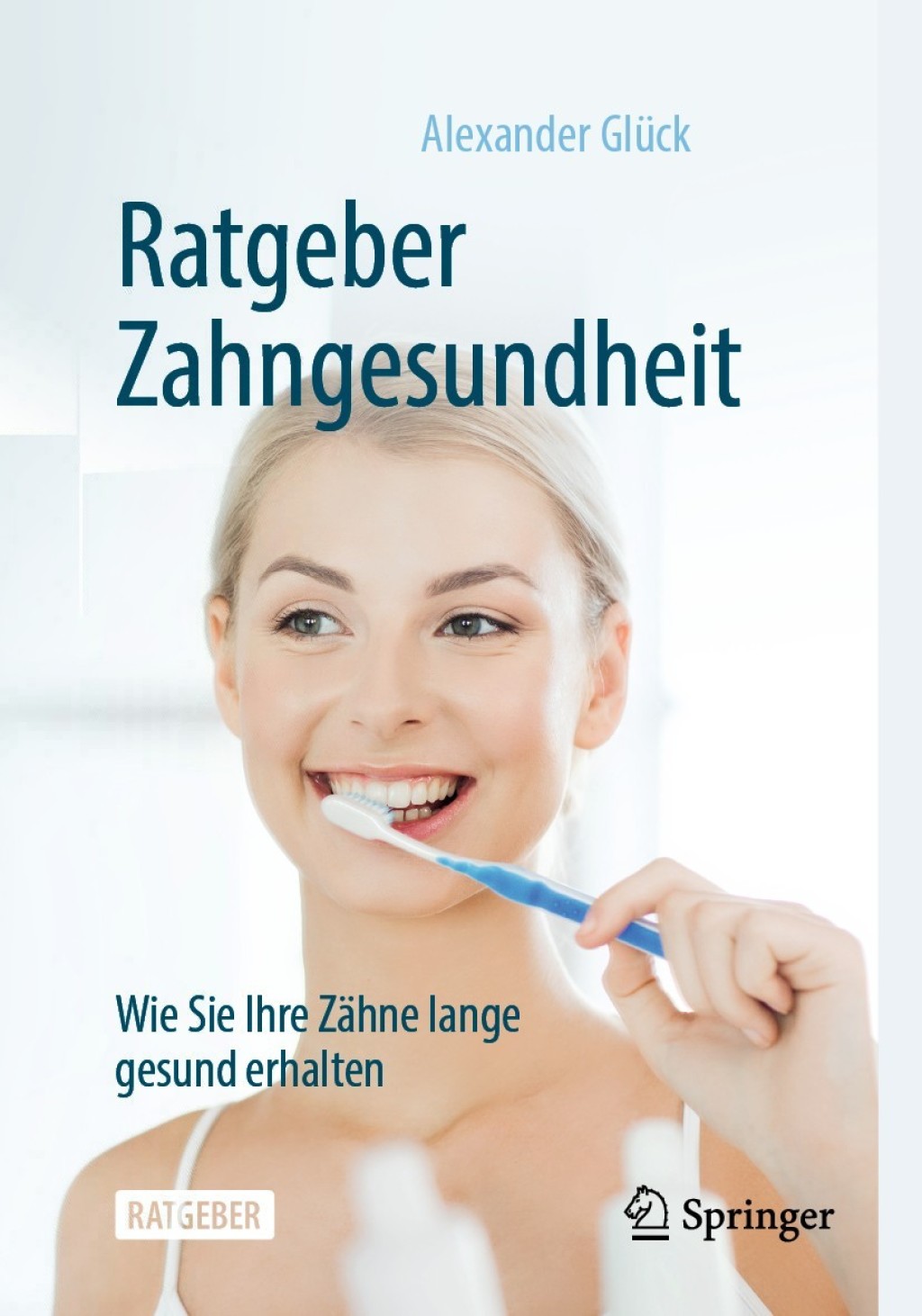 Ratgeber Zahngesundheit Wie Sie Ihre ZÃ¤hne lange gesund erhalten - (PDF/EPUB Version)