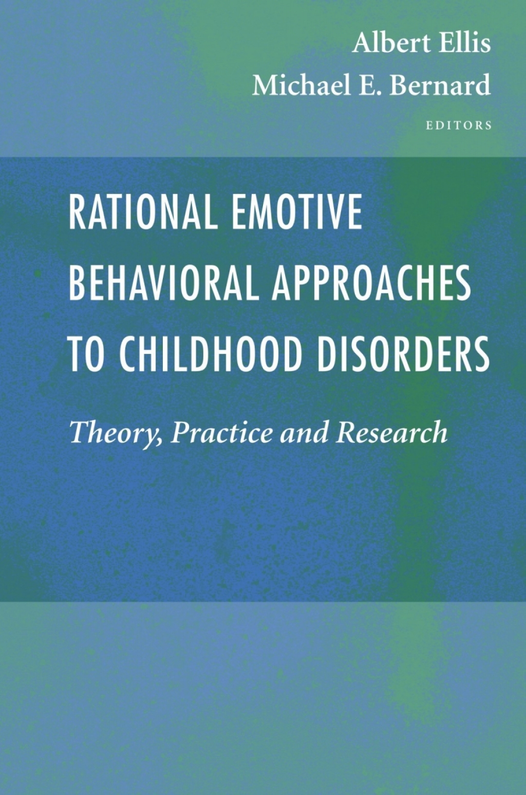 Rational Emotive Behavioral Approaches to Childhood Disorders Theory, Practice and Research 1st Edition â€“ PDF/EPUB Version Downloadable