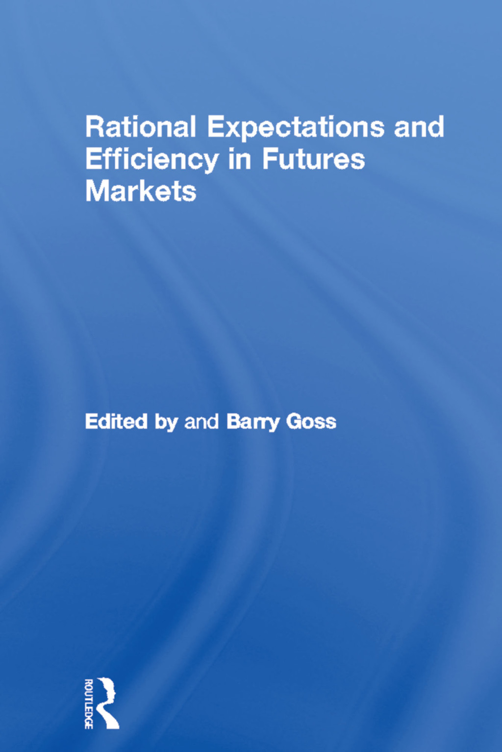 Rational Expectations and Efficiency in Futures Markets 1st Edition â€“ PDF/EPUB Version Downloadable