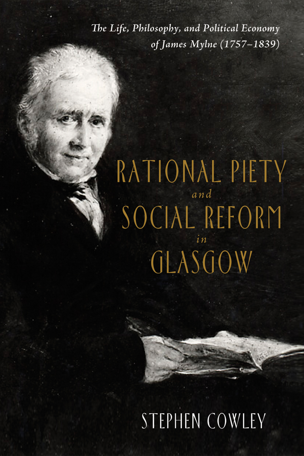 Rational Piety and Social Reform in Glasgow The Life, Philosophy, and Political Economy of James Mylne (1757â€“1839)  â€“ PDF/EPUB Version Downloadable
