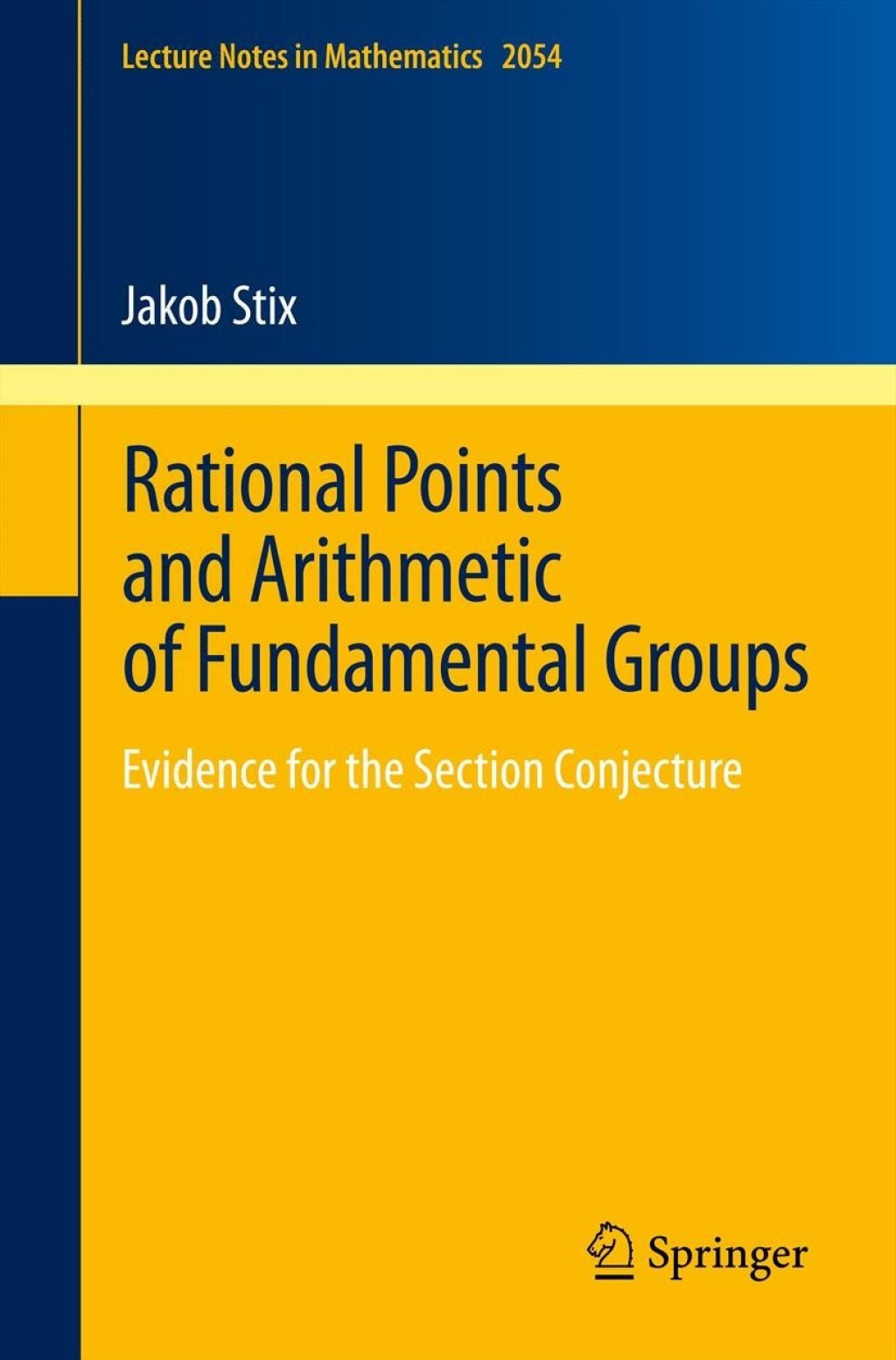 Rational Points and Arithmetic of Fundamental Groups Evidence for the Section Conjecture  â€“ PDF/EPUB Version Downloadable