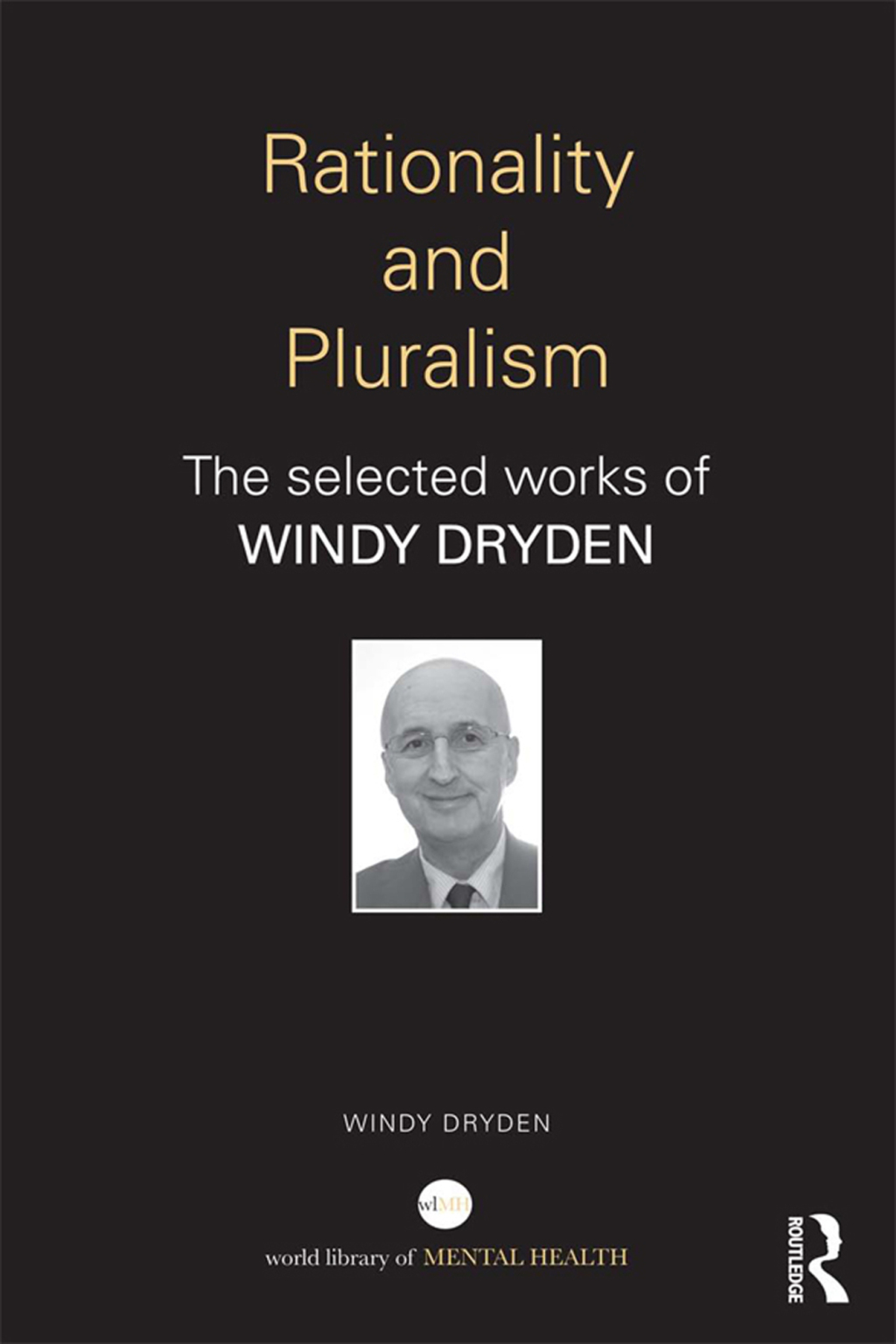 Rationality and Pluralism The selected works of Windy Dryden 1st Edition â€“ PDF/EPUB Version Downloadable