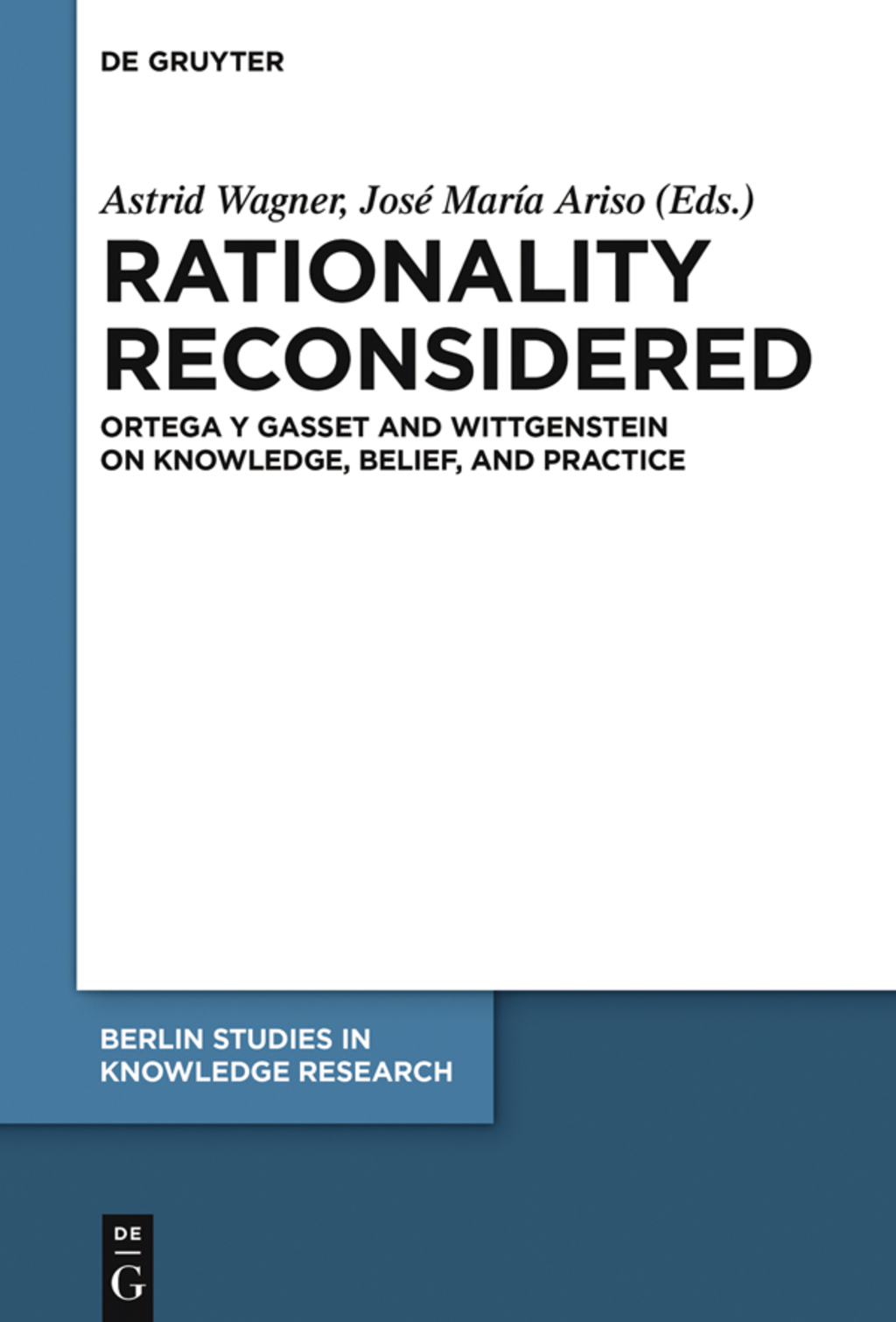 Rationality Reconsidered Ortega y Gasset and Wittgenstein on Knowledge, Belief, and Practice 1st Edition â€“ PDF/EPUB Version Downloadable