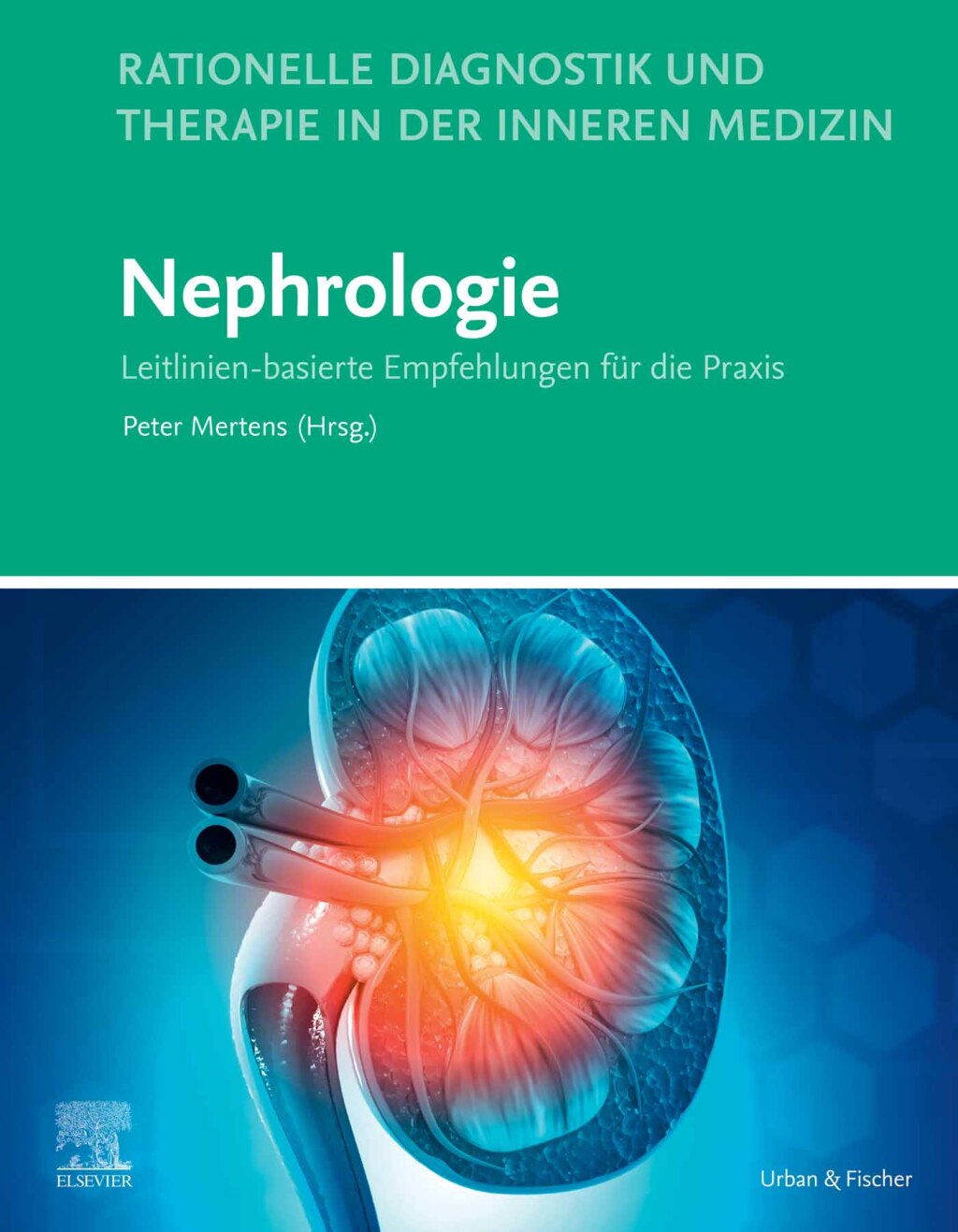 Rationelle Diagnostik und Therapie in der Inneren Medizin - Nephrologie Leitlinien-basierte Empfehlungen fÃ¼r die Praxis  â€“ PDF/EPUB Version Downloadable
