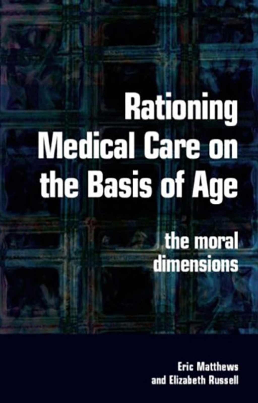 Rationing Medical Care on the Basis of Age The Moral Dimensions 1st Edition â€“ PDF/EPUB Version Downloadable