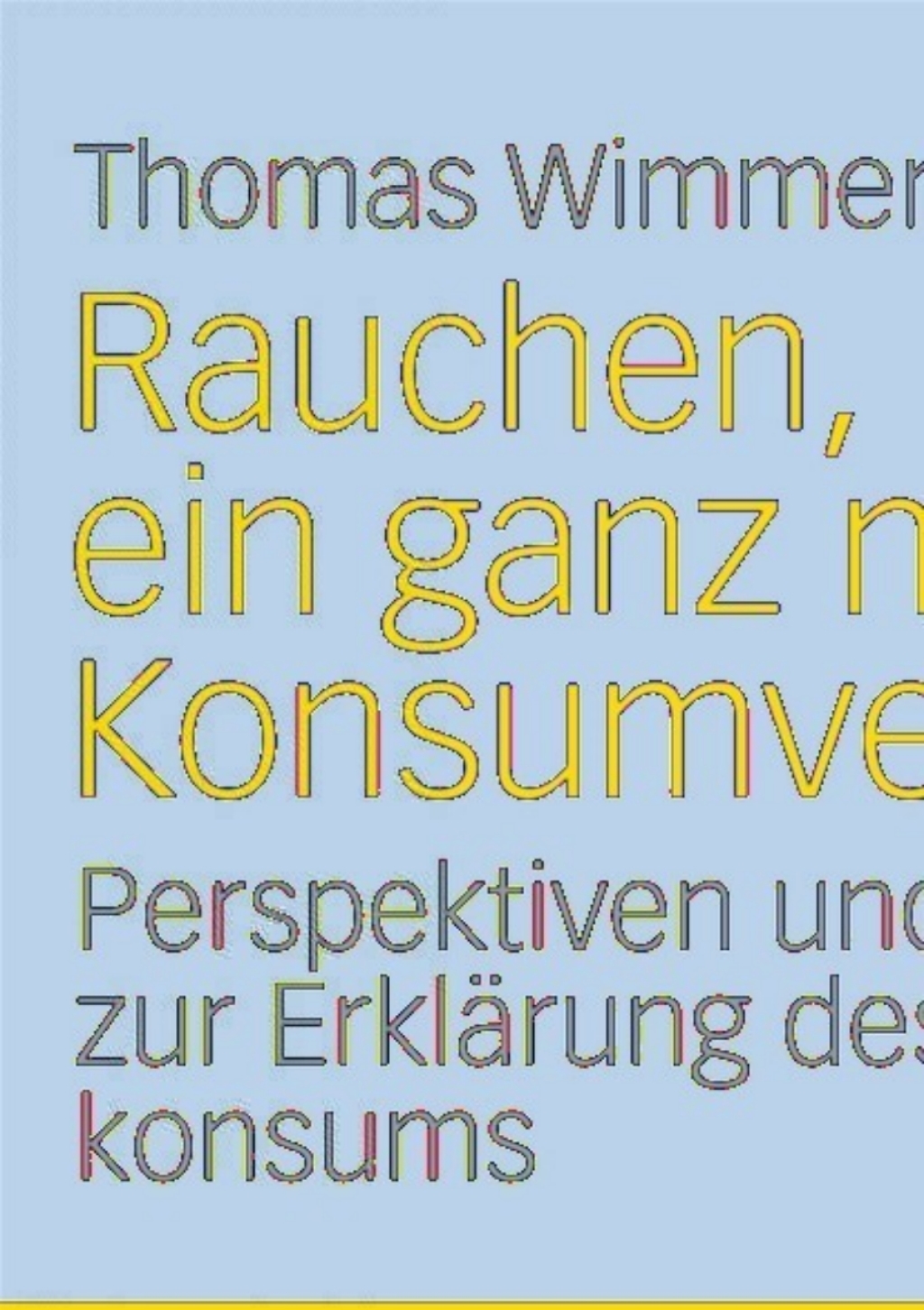 Rauchen, ein ganz normales Konsumverhalten? Perspektiven und Analysen zur ErklÃ¤rung des Zigarettenkonsums  â€“ PDF/EPUB Version Downloadable