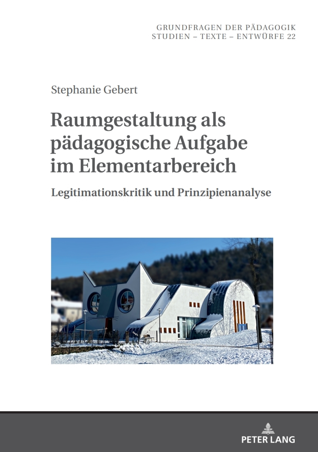 Raumgestaltung als paedagogische Aufgabe im Elementarbereich Legitimationskritik und Prinzipienanalyse 1st Edition â€“ PDF/EPUB Version Downloadable
