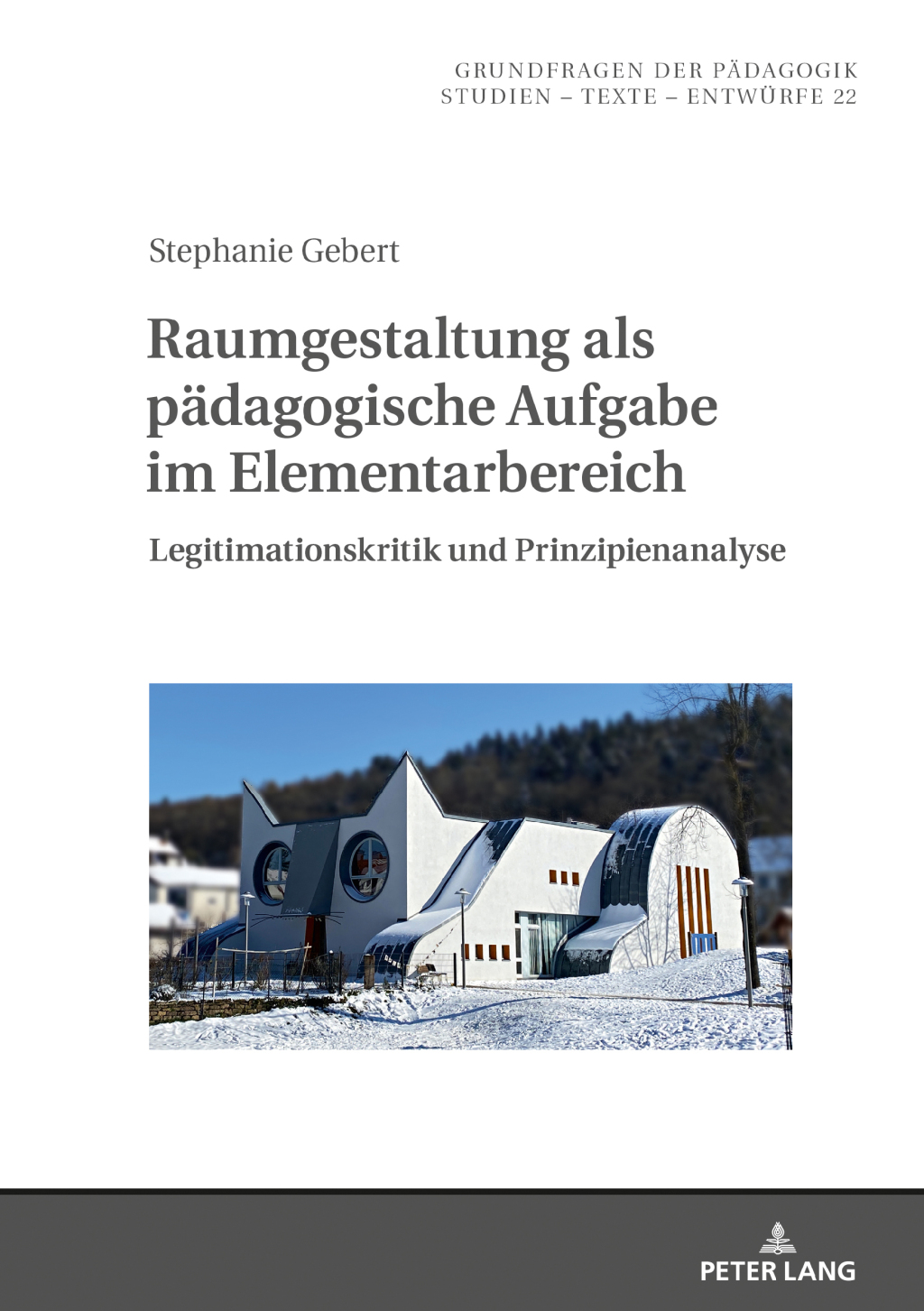 Raumgestaltung als paedagogische Aufgabe im Elementarbereich Legitimationskritik und Prinzipienanalyse 1st Edition â€“ PDF/EPUB Version Downloadable
