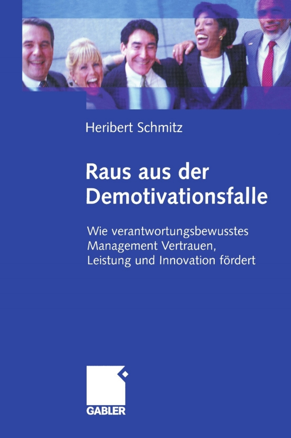 Raus aus der Demotivationsfalle Wie verantwortungsbewusstes Management Vertrauen, Leistung und Innovation fÃ¶rdert  â€“ PDF/EPUB Version Downloadable