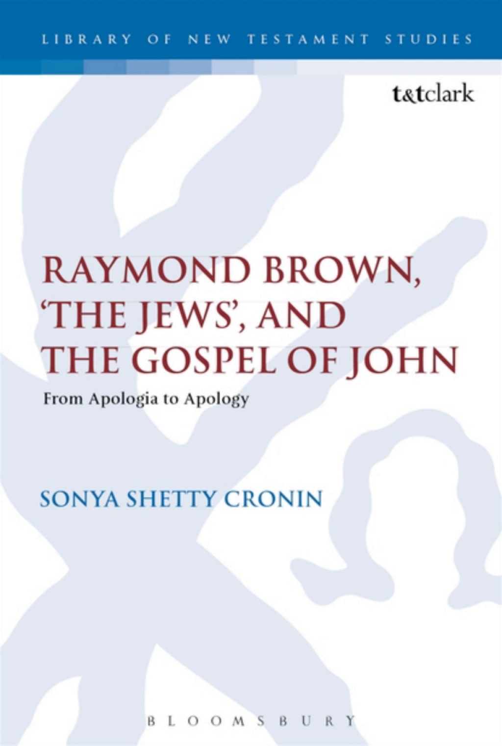 Raymond Brown, 'The Jews,' and the Gospel of John From Apologia to Apology 1st Edition â€“ PDF/EPUB Version Downloadable