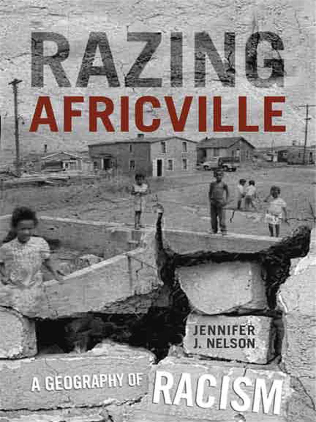 Razing Africville A Geography of Racism 1st Edition â€“ PDF/EPUB Version Downloadable