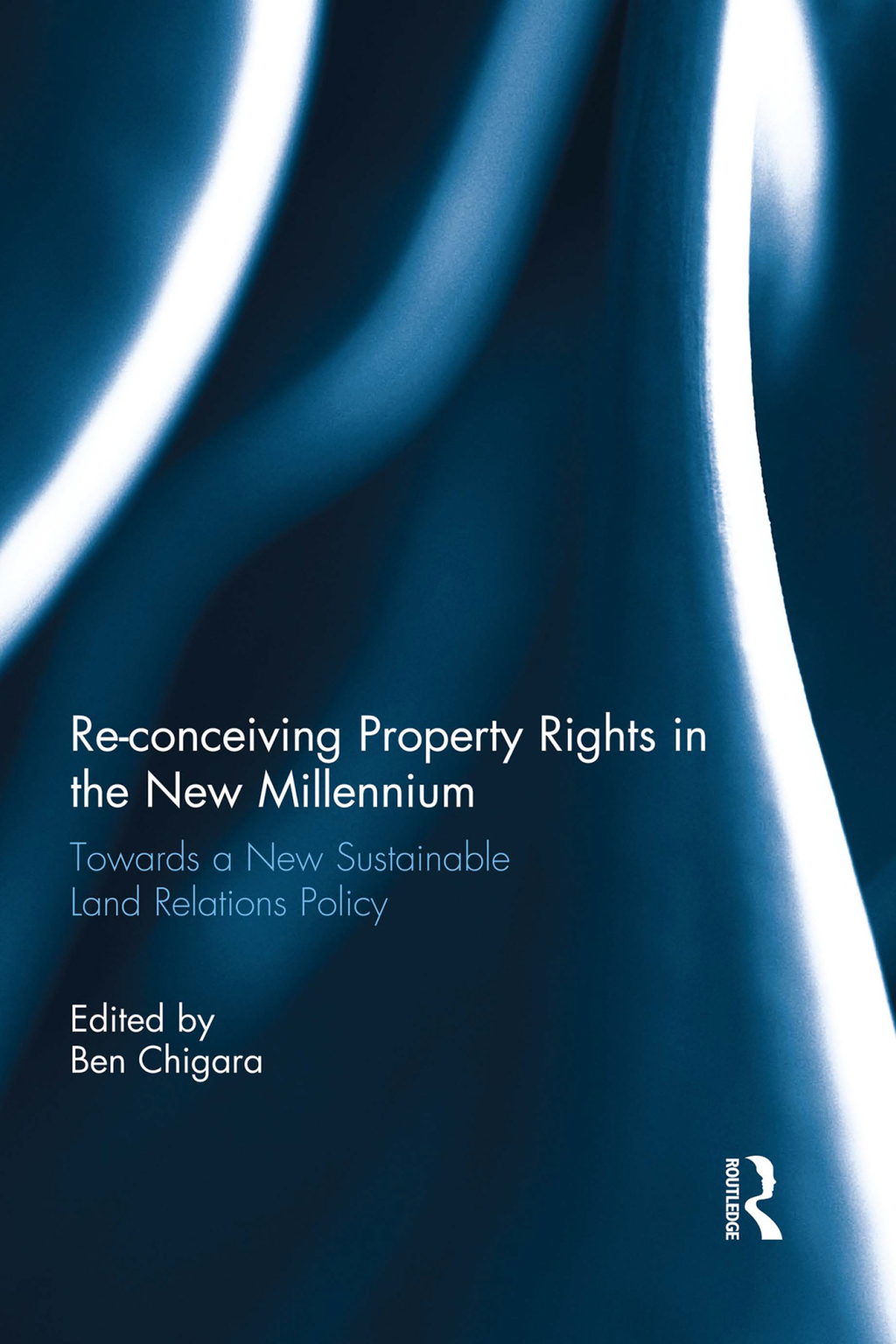 Re-conceiving Property Rights in the New Millennium Towards a New Sustainable Land Relations Policy 1st Edition â€“ PDF/EPUB Version Downloadable