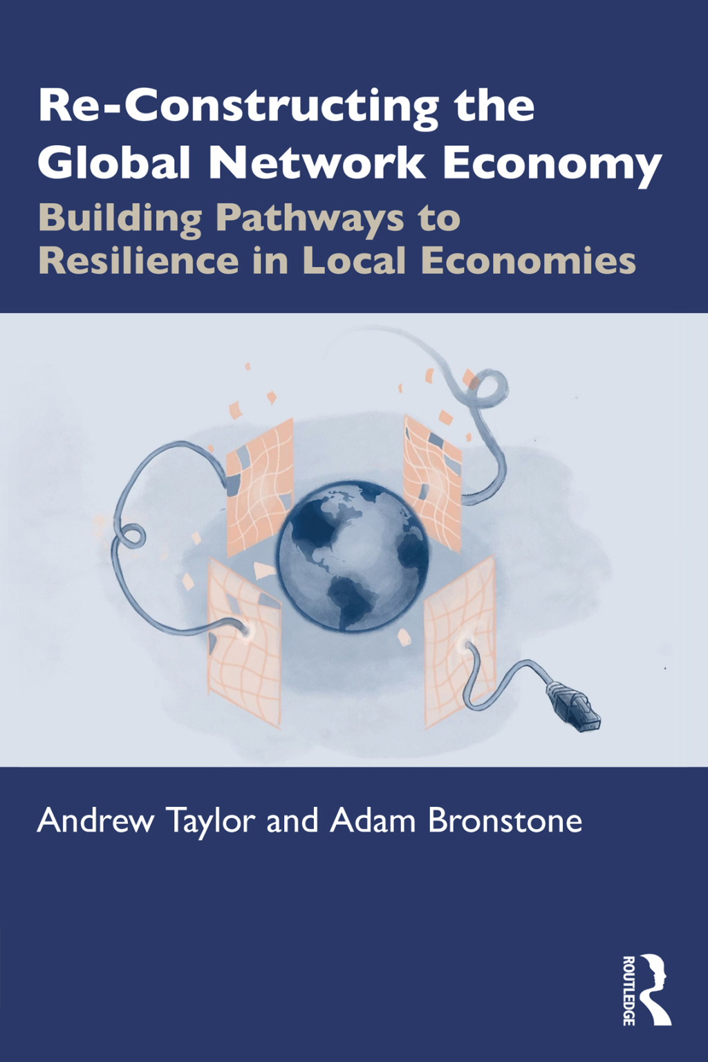 Re-Constructing the Global Network Economy Building Pathways to Resilience in Local Economies 1st Edition â€“ PDF/EPUB Version Downloadable