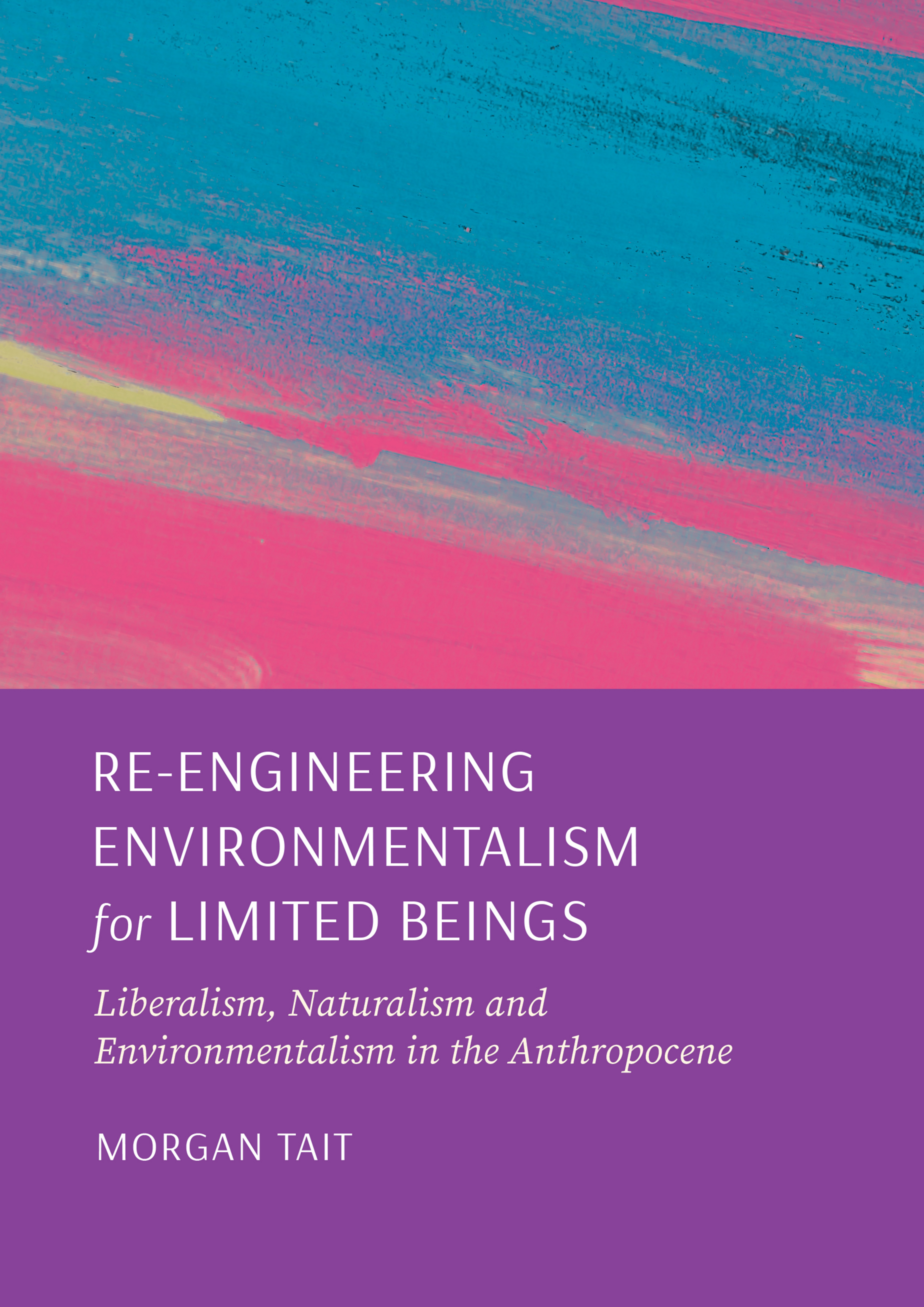 Re-Engineering Environmentalism for Limited Beings Liberalism, Naturalism and Environmentalism in the Anthropocene 1st Edition â€“ PDF/EPUB Version Downloadable
