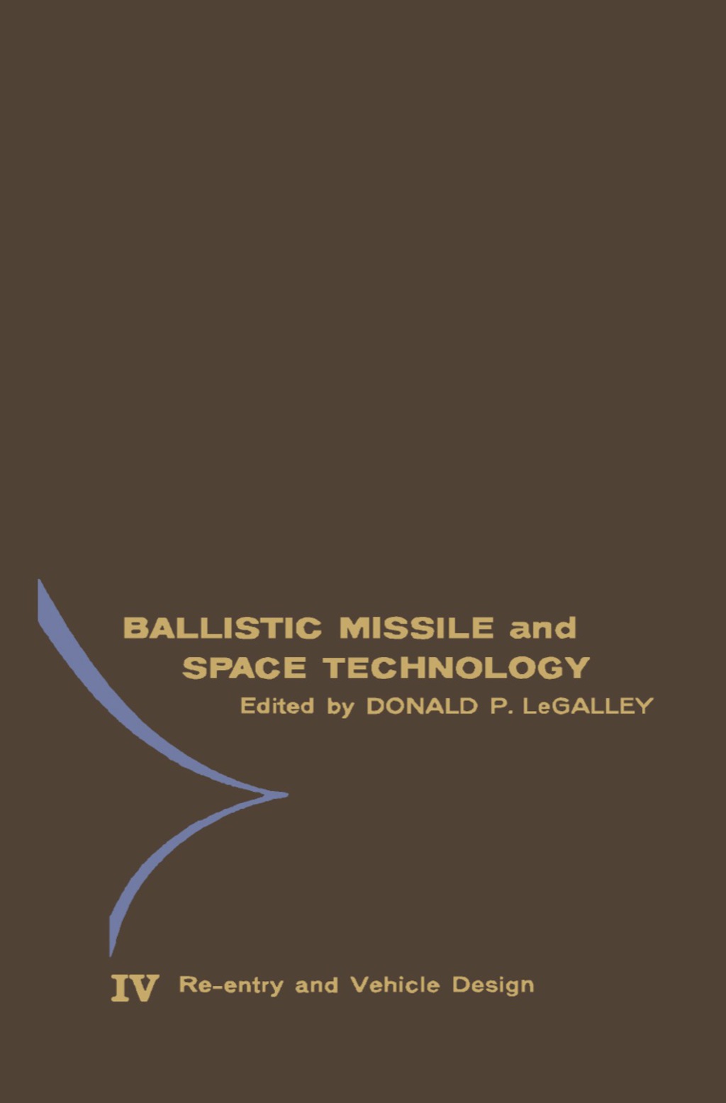 Re-Entry and Vehicle Design Proceedings of the Fifth Symposium on Ballistic Missile and Space Technology, Held in Los Angeles, California, in August, 1960  â€“ PDF/EPUB Version Downloadable