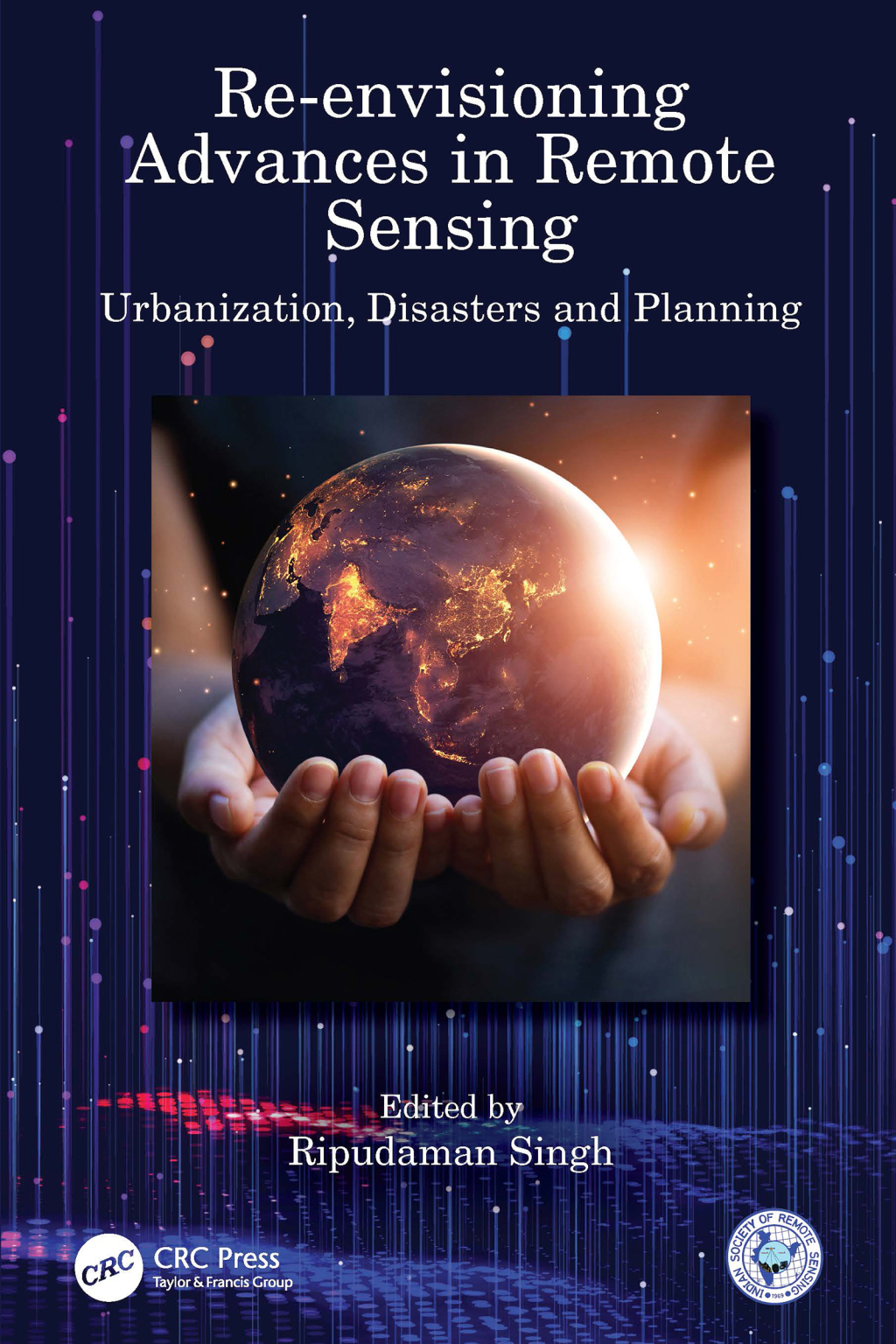 Re-envisioning Advances in Remote Sensing Urbanization, Disasters and Planning 1st Edition â€“ PDF/EPUB Version Downloadable