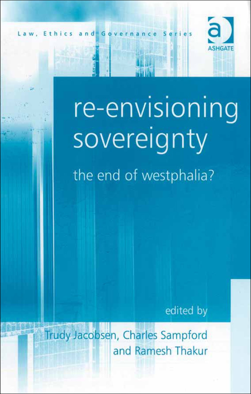 Re-envisioning Sovereignty: The End of Westphalia?  â€“ PDF/EPUB Version Downloadable