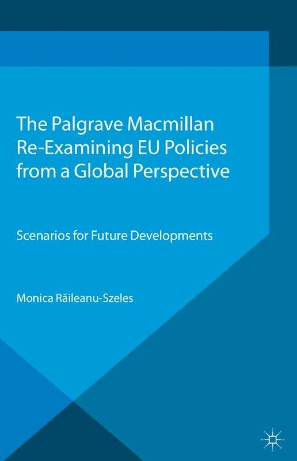 Re-Examining EU Policies from a Global Perspective Scenarios for Future Developments  â€“ PDF/EPUB Version Downloadable