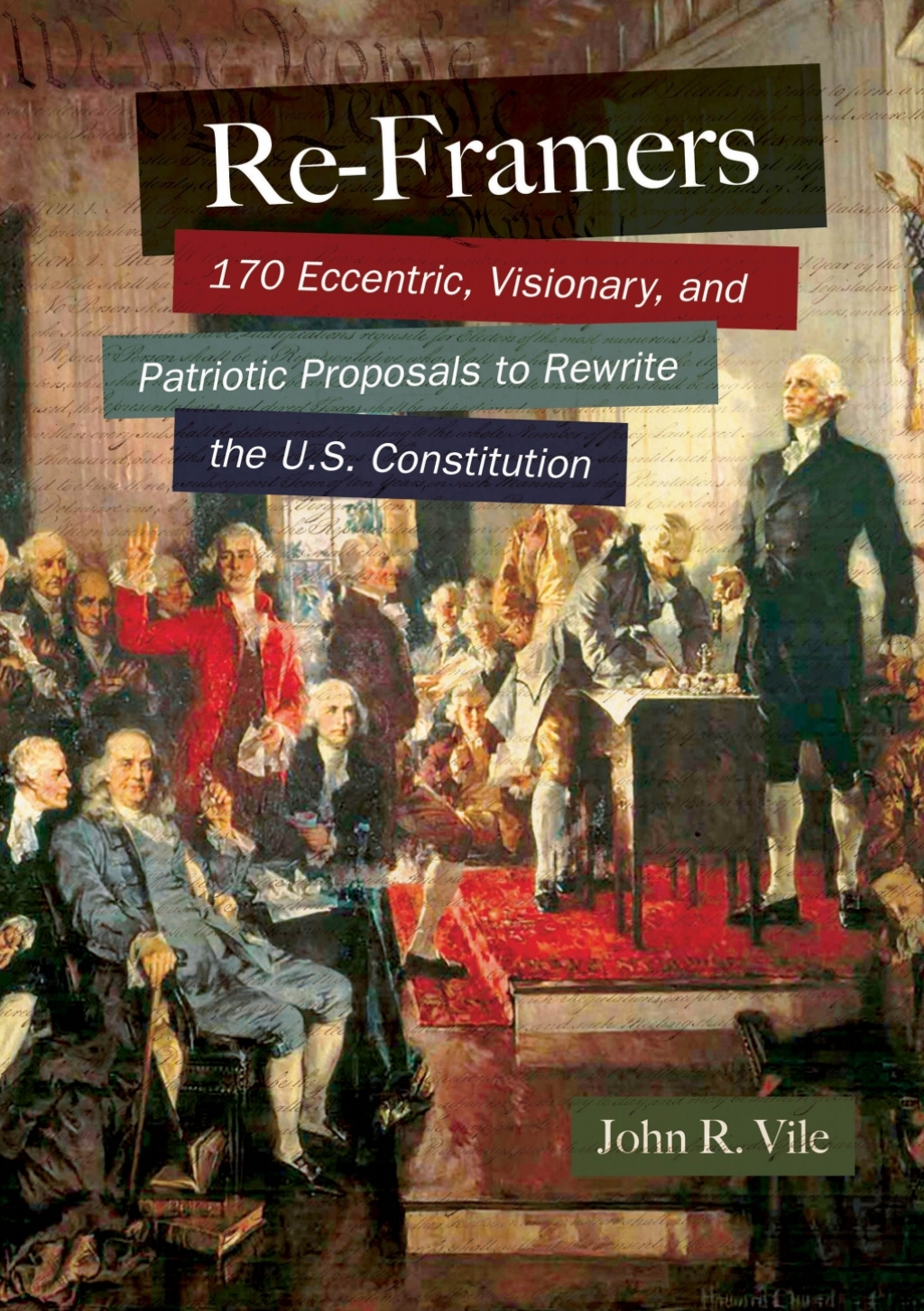 Re-Framers 170 Eccentric, Visionary, and Patriotic Proposals to Rewrite the U.S. Constitution 1st Edition â€“ PDF/EPUB Version Downloadable