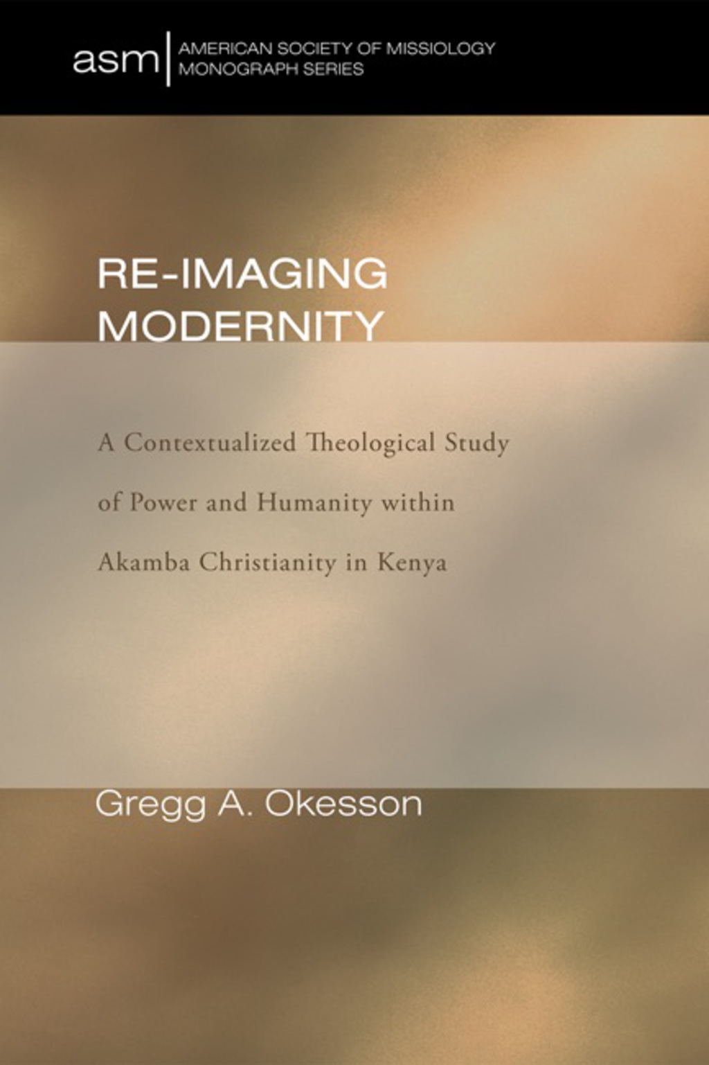 Re-Imaging Modernity A Contextualized Theological Study of Power and Humanity witin Akamba Christianity in Kenya  â€“ PDF/EPUB Version Downloadable
