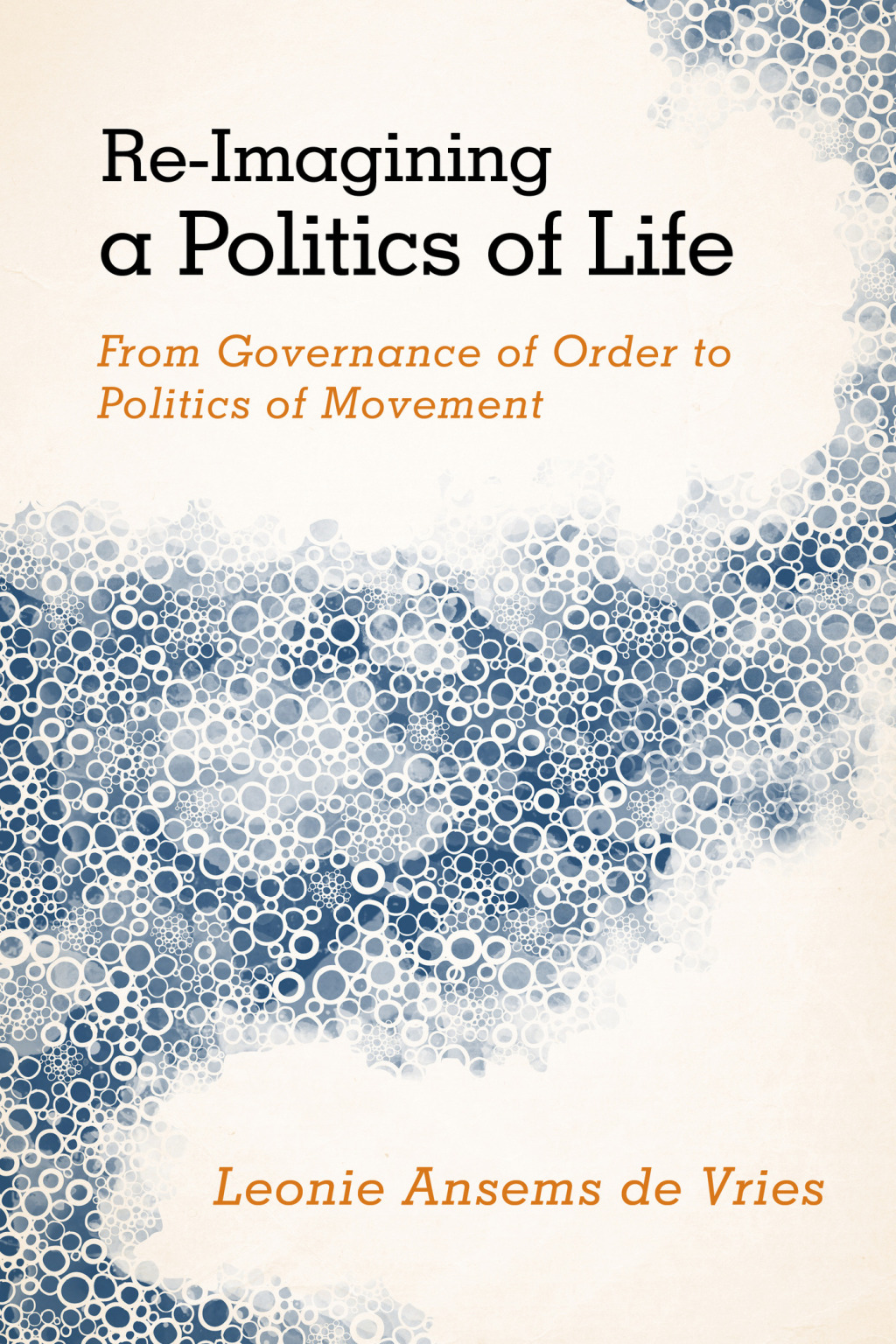 Re-Imagining a Politics of Life From Governance of Order to Politics of Movement 1st Edition â€“ PDF/EPUB Version Downloadable