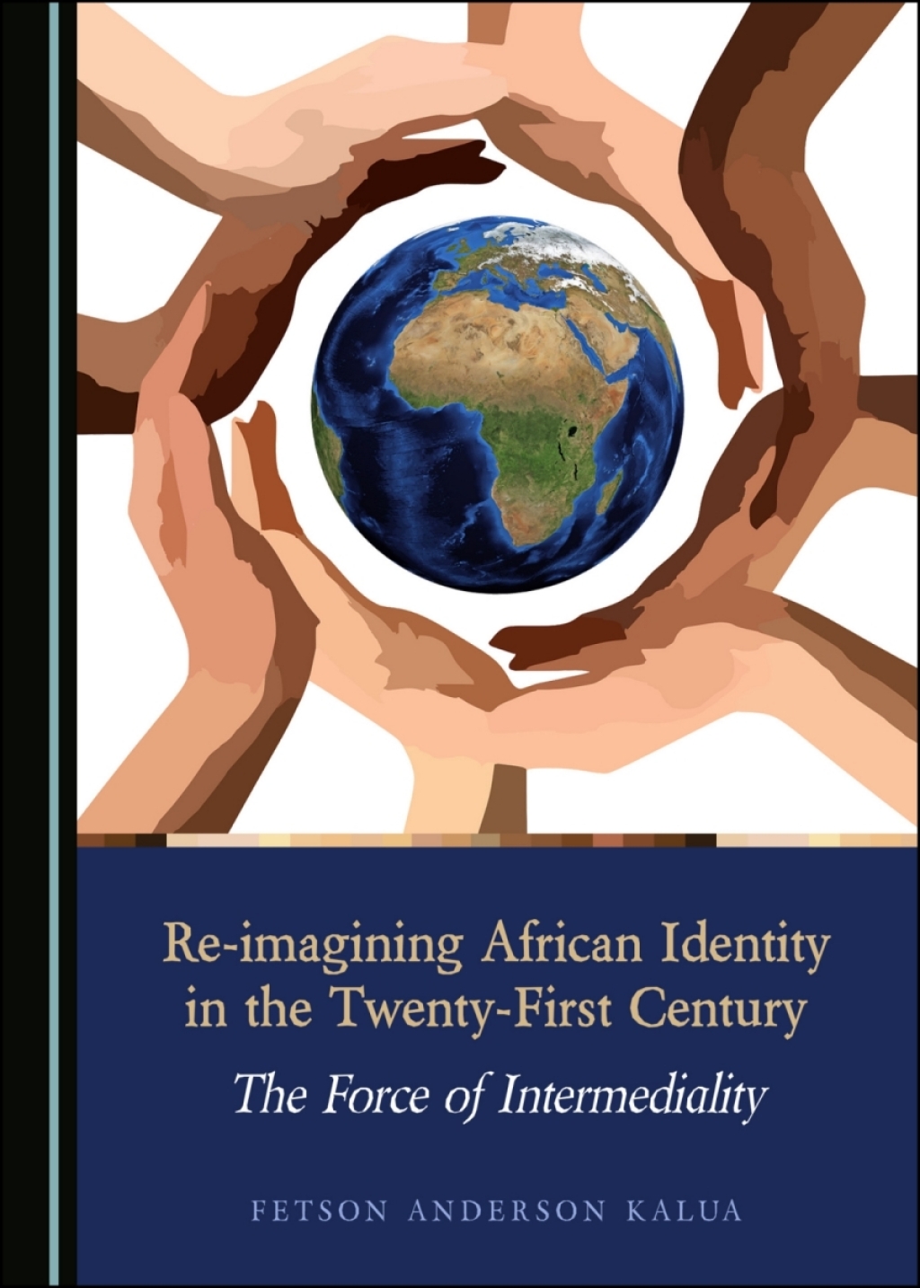 Re-imagining African Identity in the Twenty-First Century The Force of Intermediality 1st Edition â€“ PDF/EPUB Version Downloadable