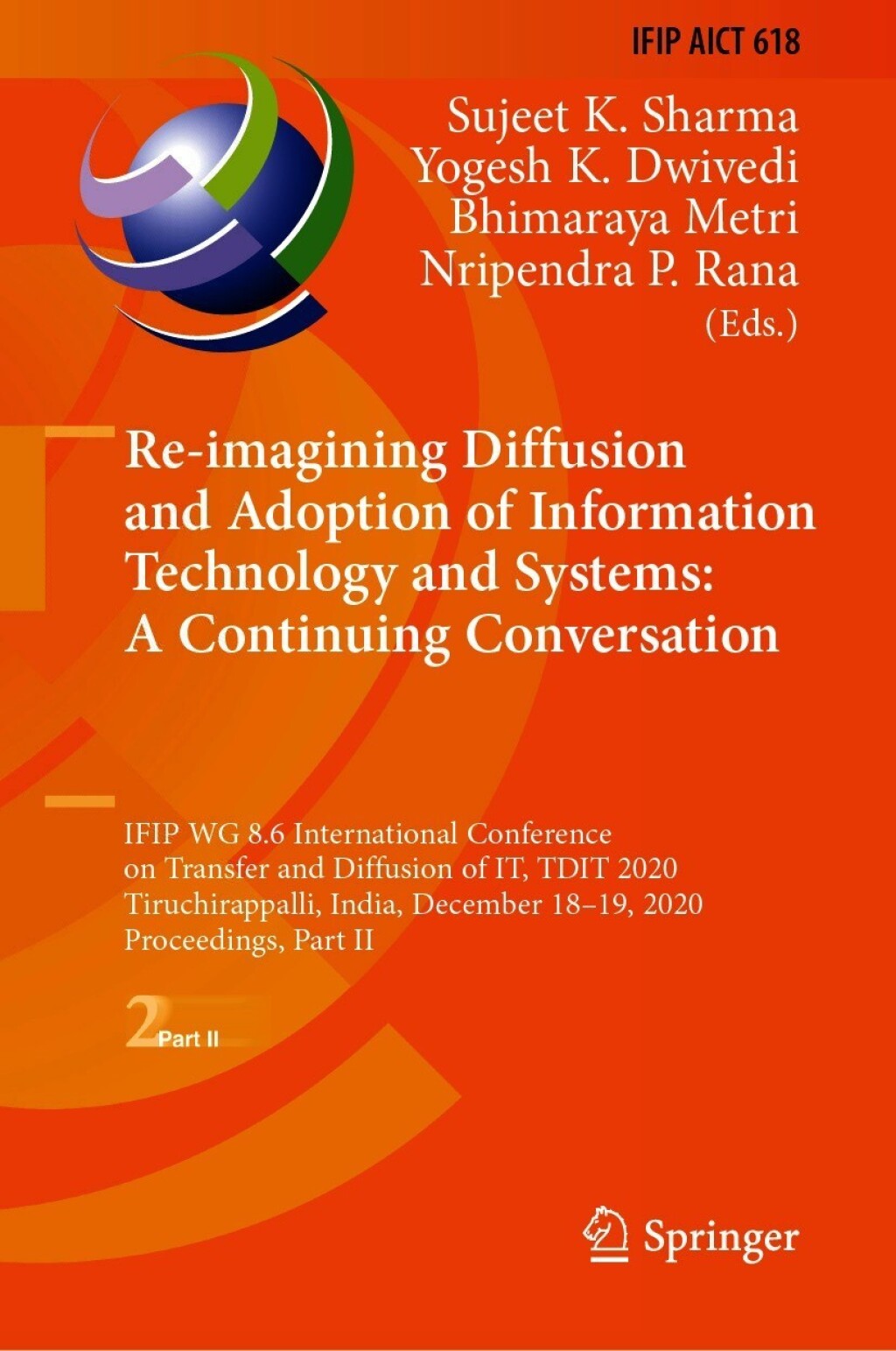 Re-imagining Diffusion and Adoption of Information Technology and Systems: A Continuing Conversation IFIP WG 8.6 International Conference on Transfer and Diffusion of IT, TDIT 2020, Tiruchirappalli, India, December 18â€“19, 2020, Proceedings, Part II 1st Edition â€“ PDF/EPUB Version Downloadable