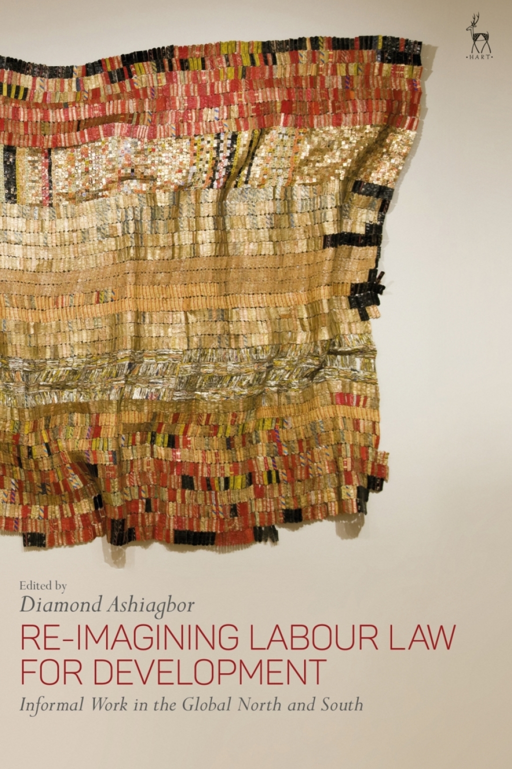 Re-Imagining Labour Law for Development Informal Work in the Global North and South 1st Edition â€“ PDF/EPUB Version Downloadable