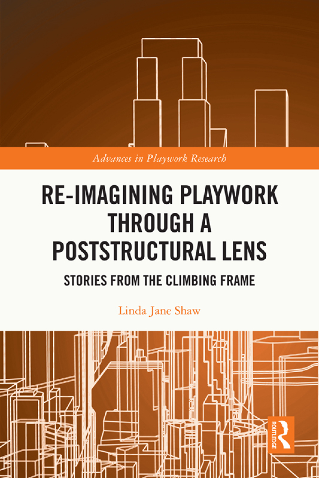 Re-imagining Playwork through a Poststructural Lens Stories from the Climbing Frame 1st Edition â€“ PDF/EPUB Version Downloadable