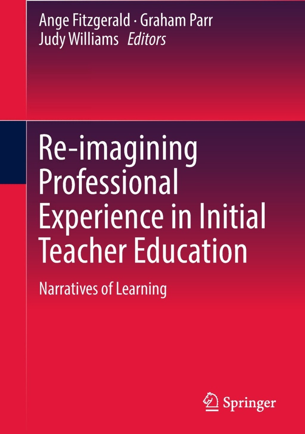 Re-imagining Professional Experience in Initial Teacher Education Narratives of Learning  â€“ PDF/EPUB Version Downloadable