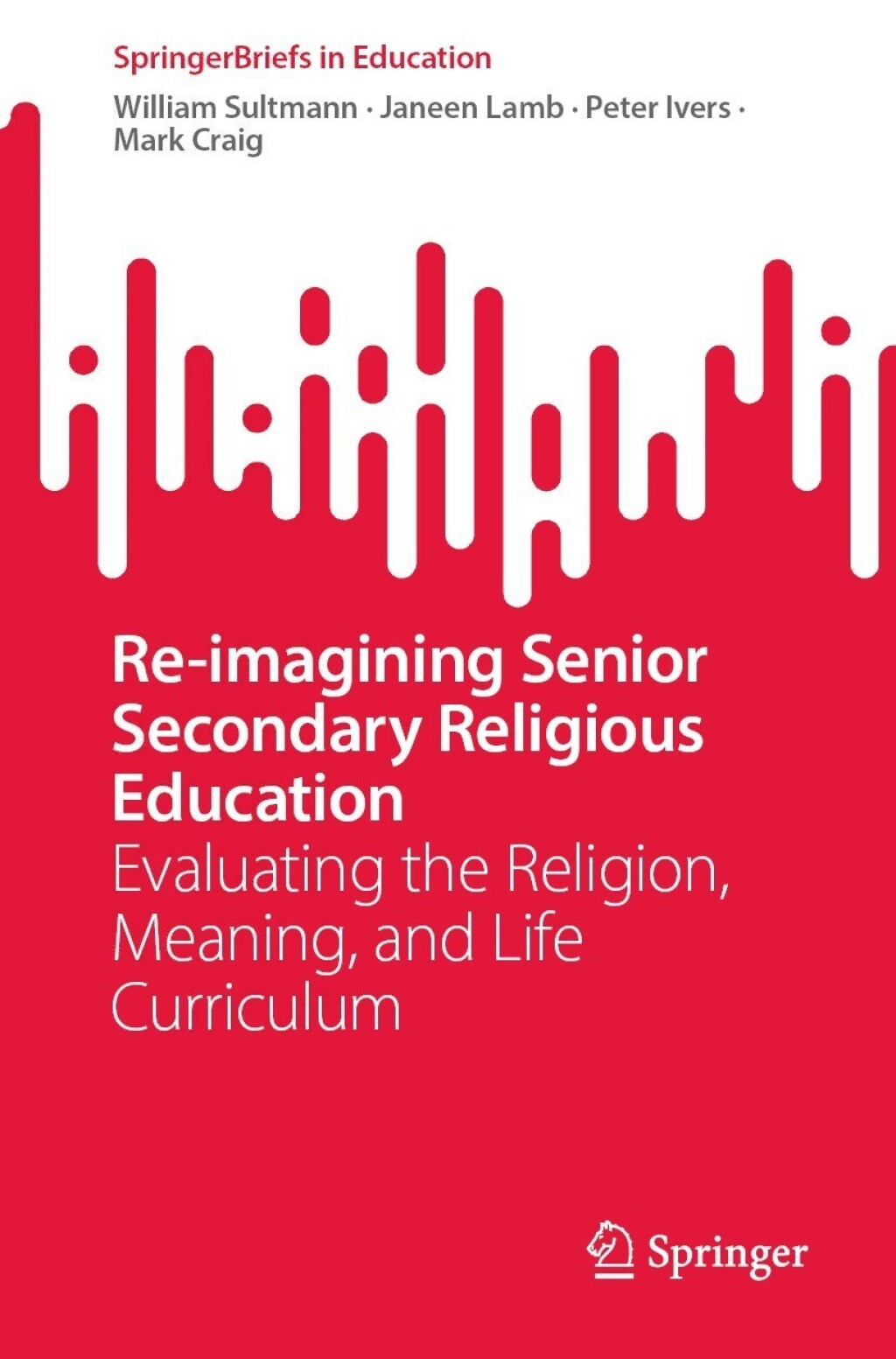 Re-imagining Senior Secondary Religious Education Evaluating the Religion, Meaning, and Life Curriculum  â€“ PDF/EPUB Version Downloadable