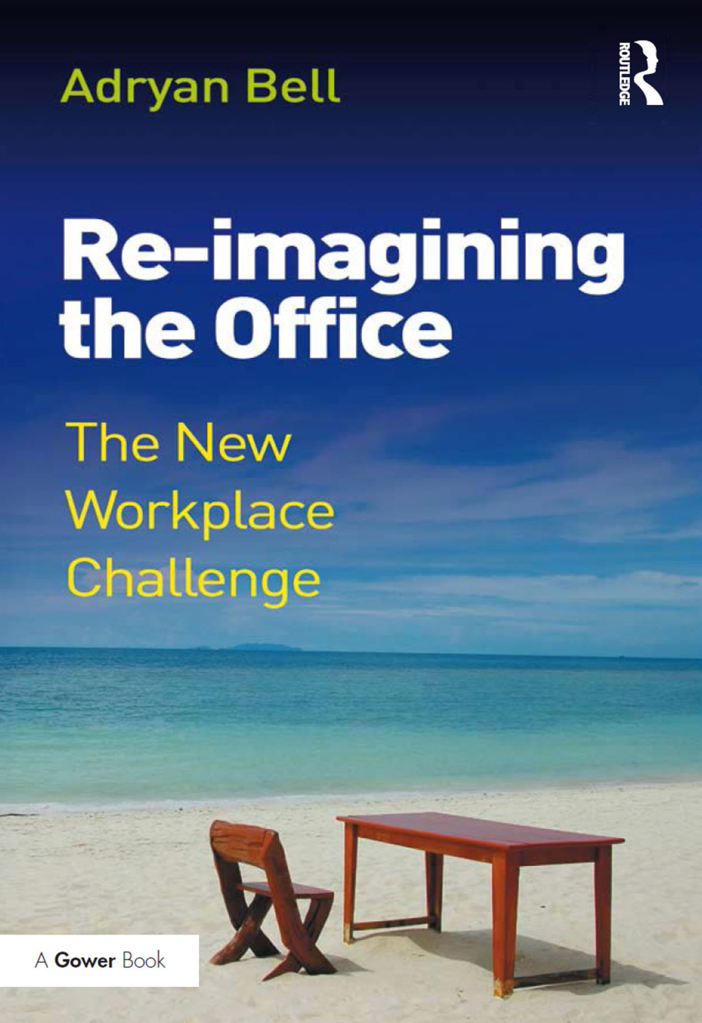 Re-imagining the Office The New Workplace Challenge 1st Edition â€“ PDF/EPUB Version Downloadable