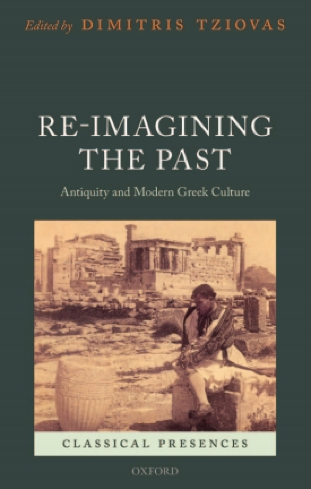 Re-imagining the Past Antiquity and Modern Greek Culture 1st Edition â€“ PDF/EPUB Version Downloadable