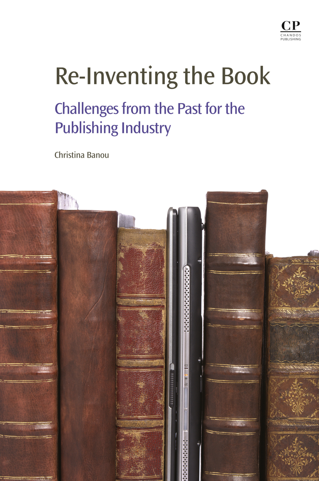 Re-Inventing the Book Challenges from the Past for the Publishing Industry  â€“ PDF/EPUB Version Downloadable