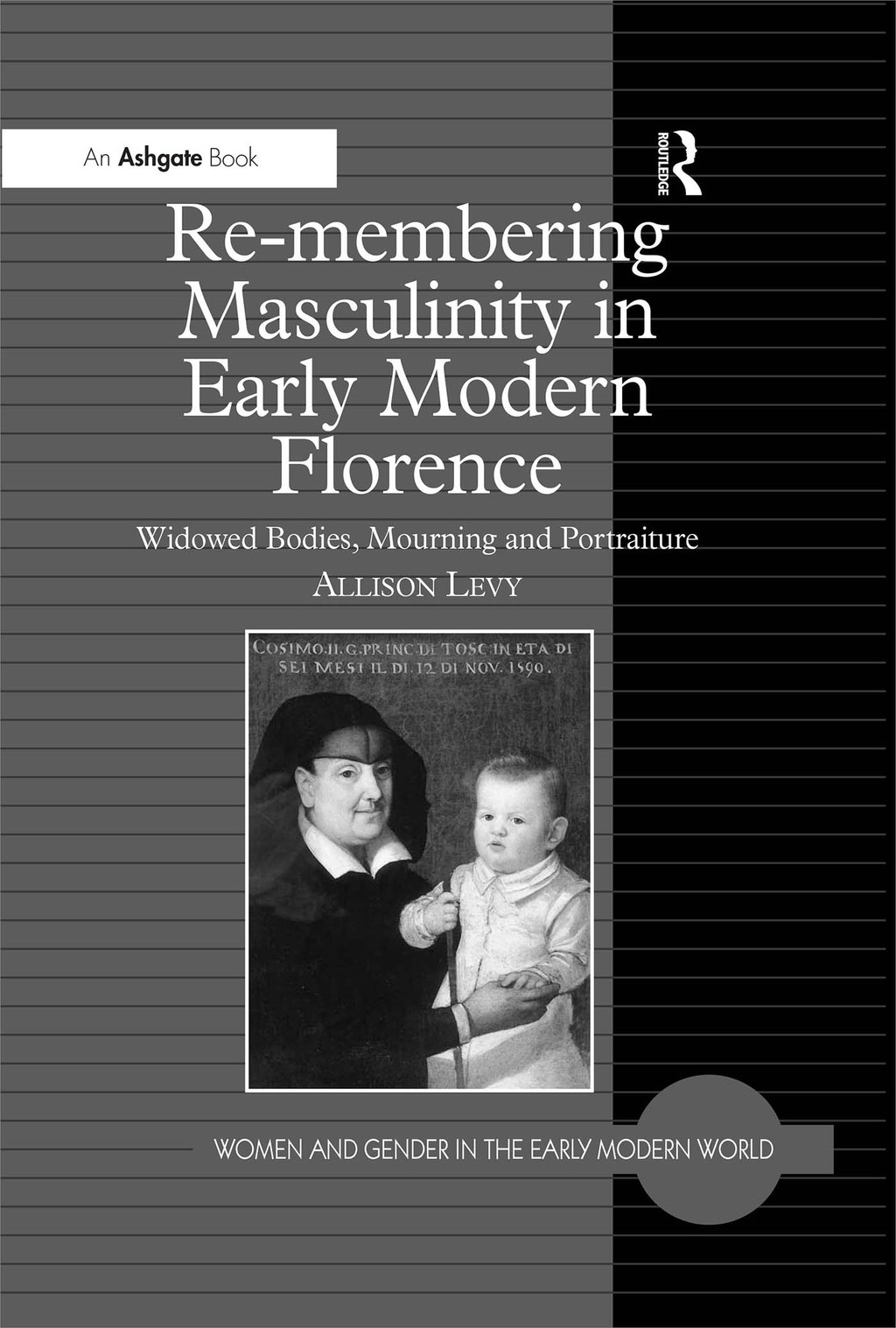 Re-membering Masculinity in Early Modern Florence Widowed Bodies, Mourning and Portraiture 1st Edition â€“ PDF/EPUB Version Downloadable