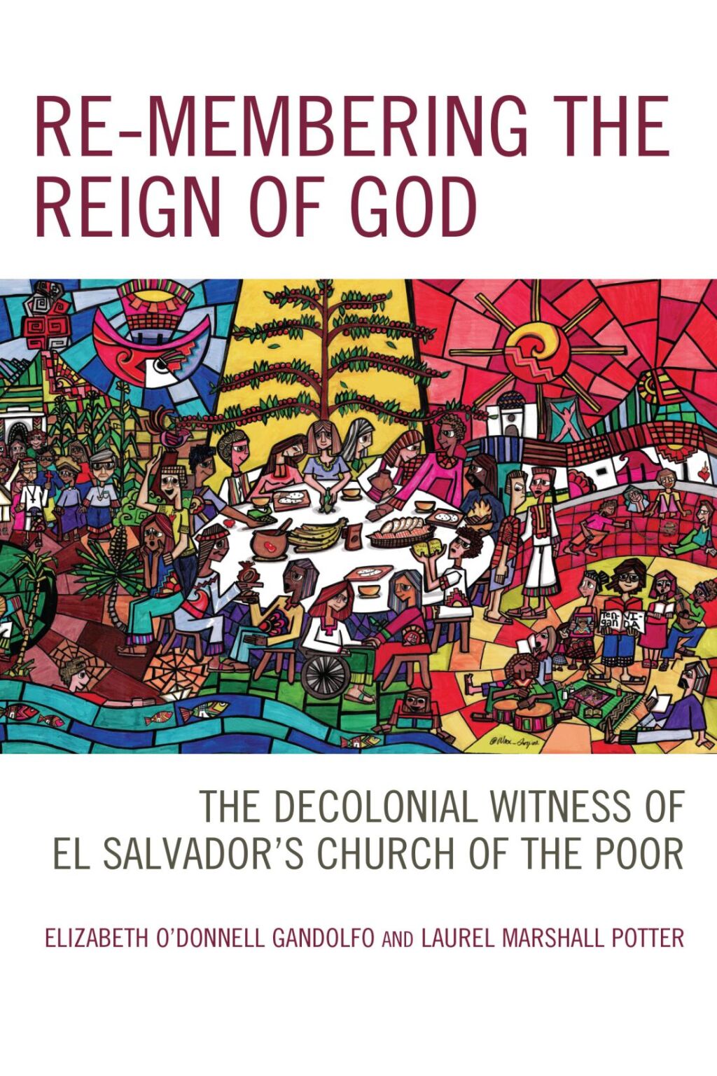 Re-membering the Reign of God The Decolonial Witness of El Salvador's Church of the Poor 1st Edition â€“ PDF/EPUB Version Downloadable