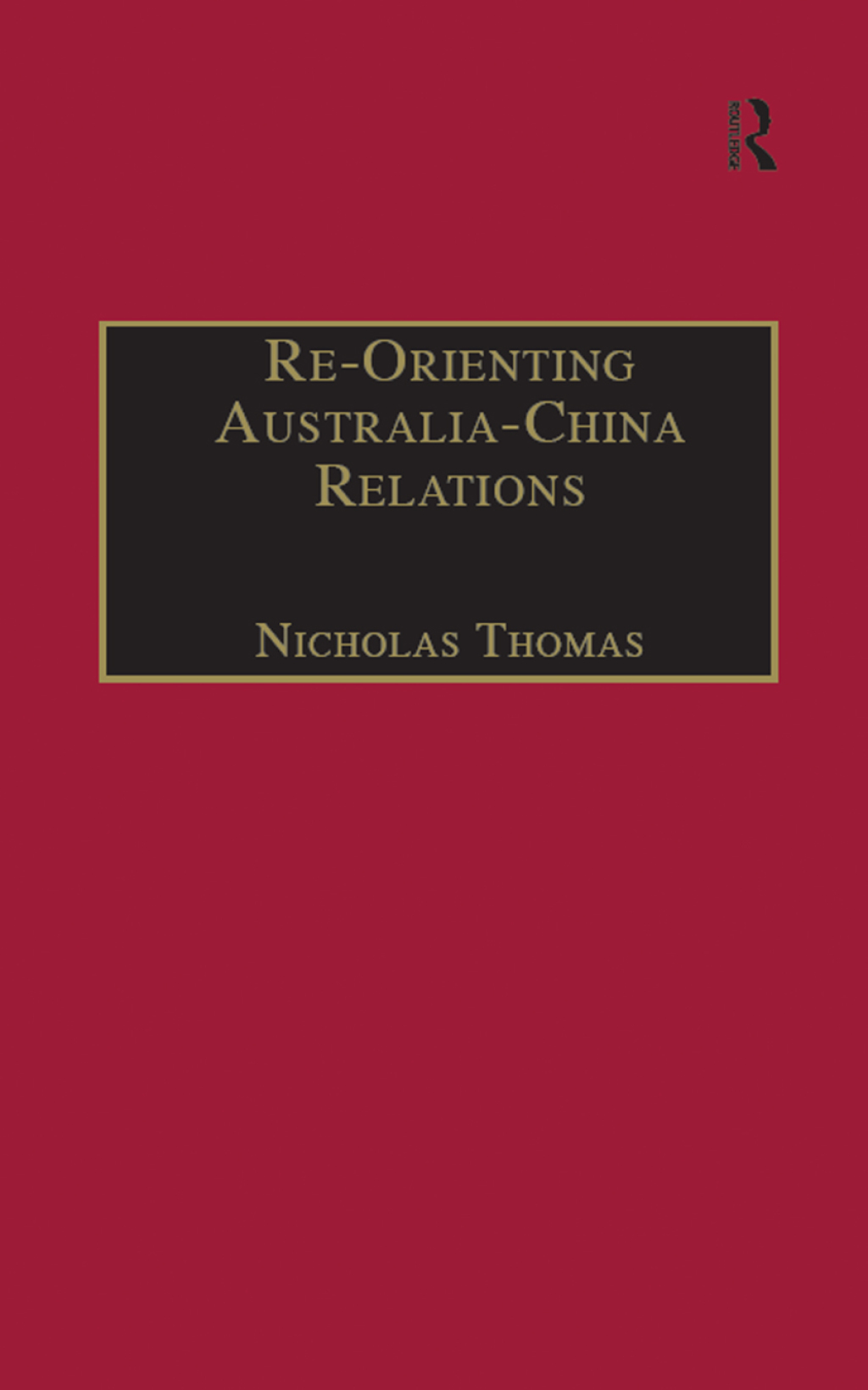 Re-Orienting Australia-China Relations 1972 to the Present 1st Edition â€“ PDF/EPUB Version Downloadable