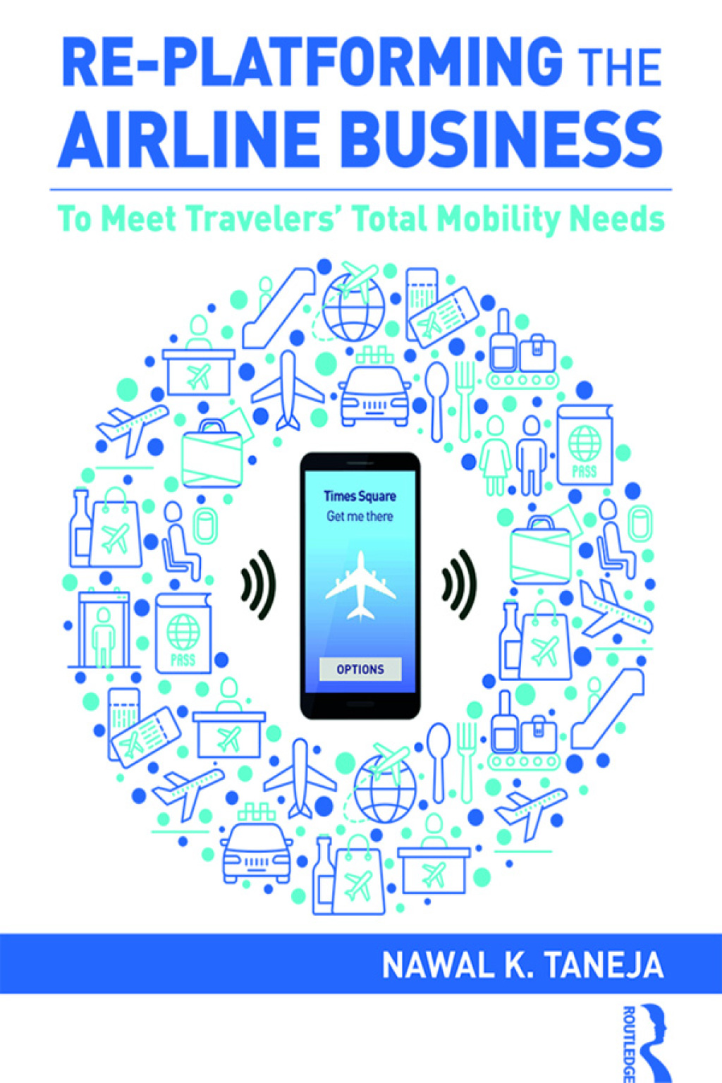 Re-platforming the Airline Business To Meet Travelers' Total Mobility Needs 1st Edition â€“ PDF/EPUB Version Downloadable